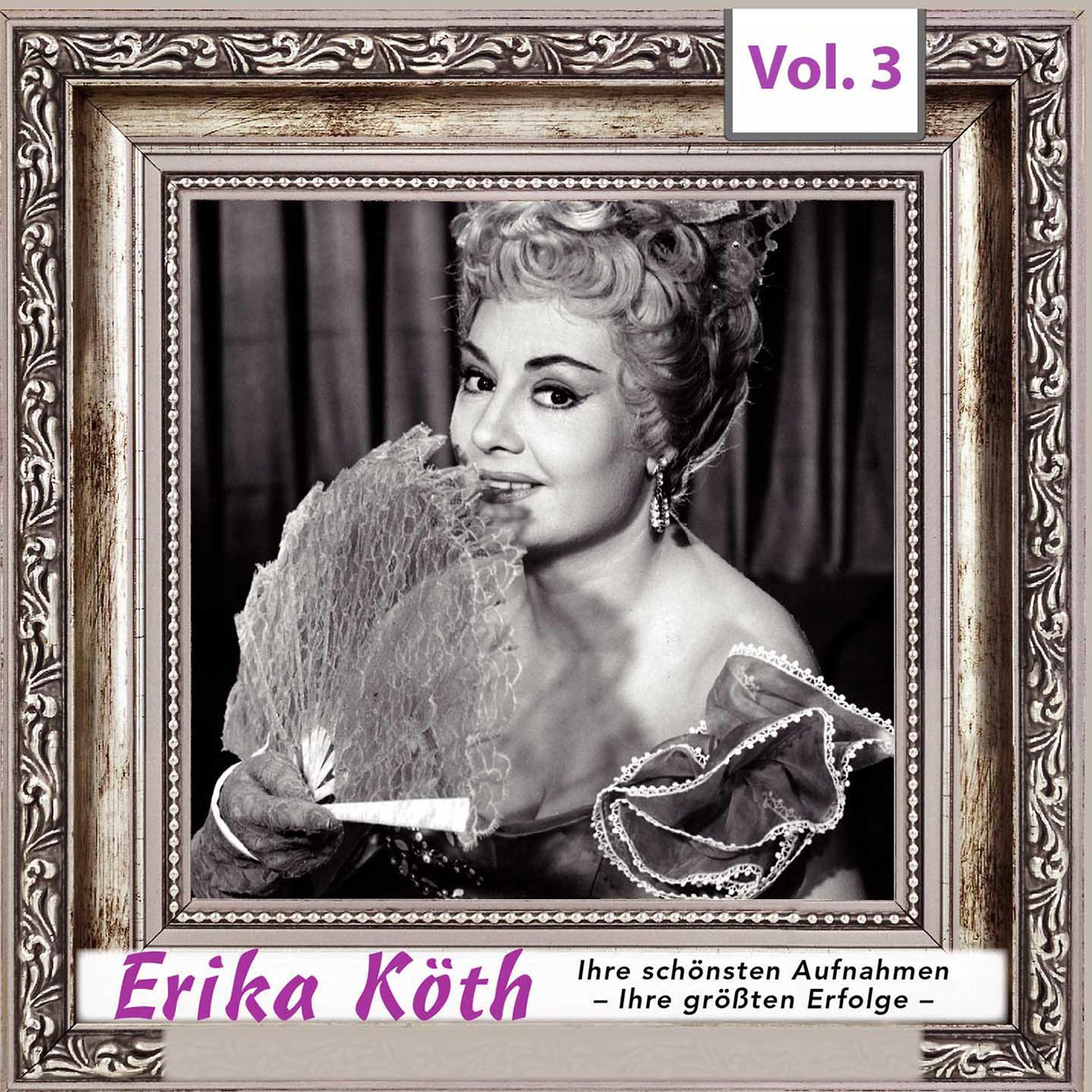 Постер альбома Erika  Köth - Ihre schönsten Aufnahmen - Ihre größten Erfolge, Vol.3