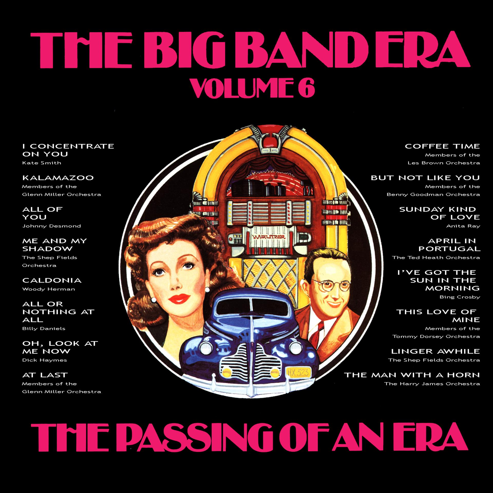 Постер альбома The Big Band Era , Volume 6 - The Passing Of An Era