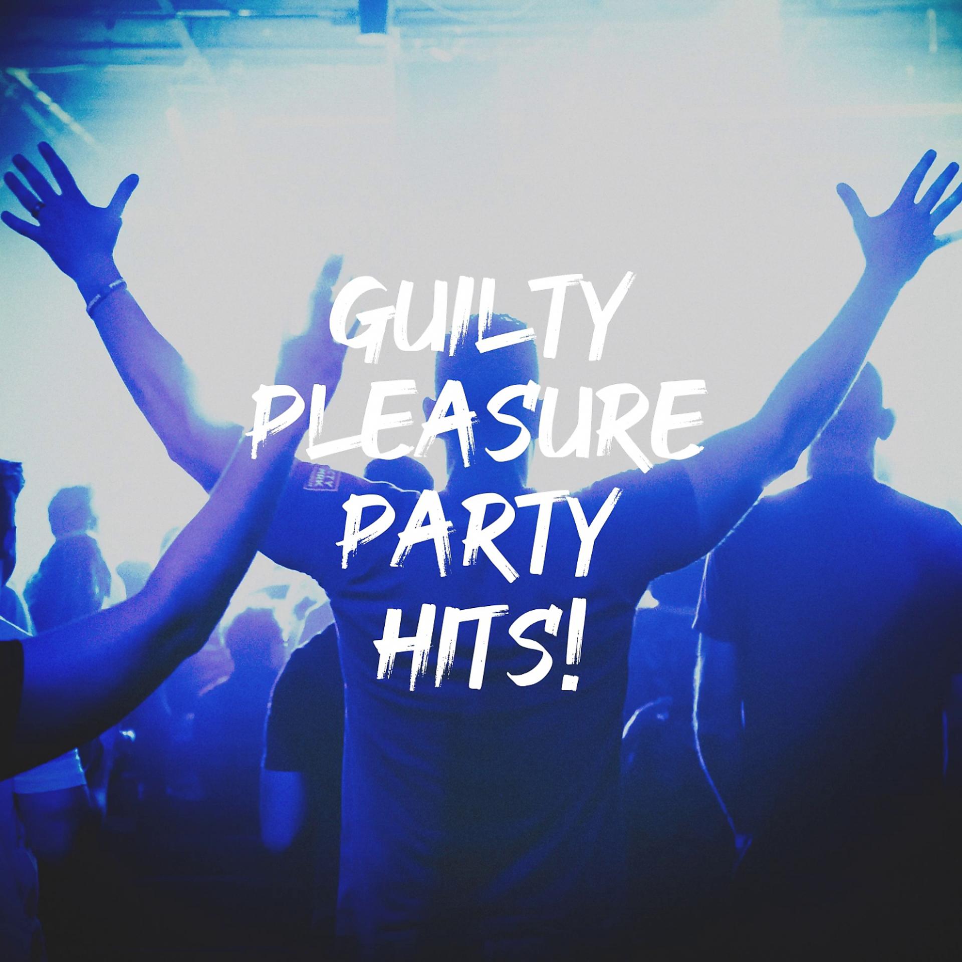 Постер альбома Guilty Pleasure Party Hits!
