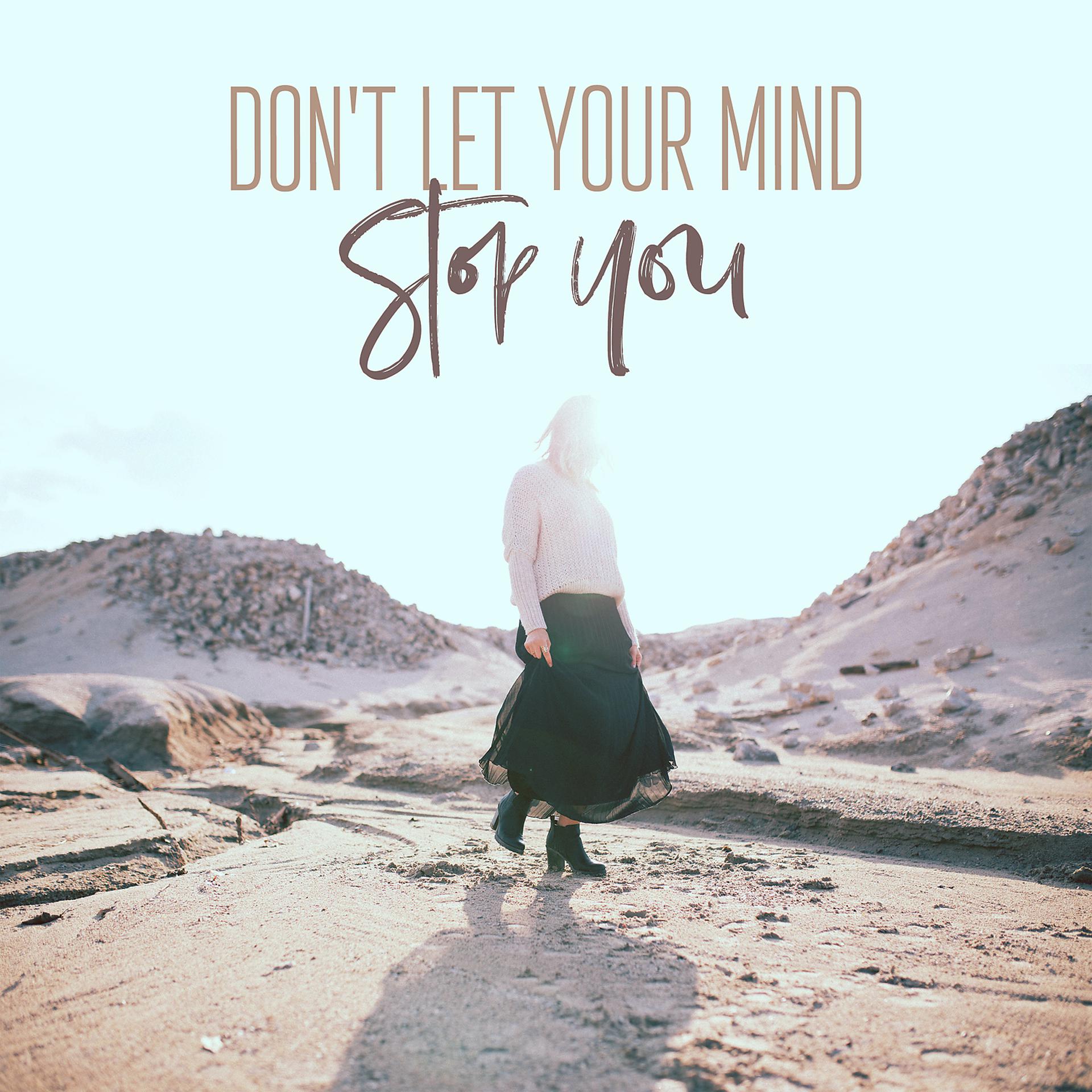 Постер альбома Don't Let Your Mind Stop You