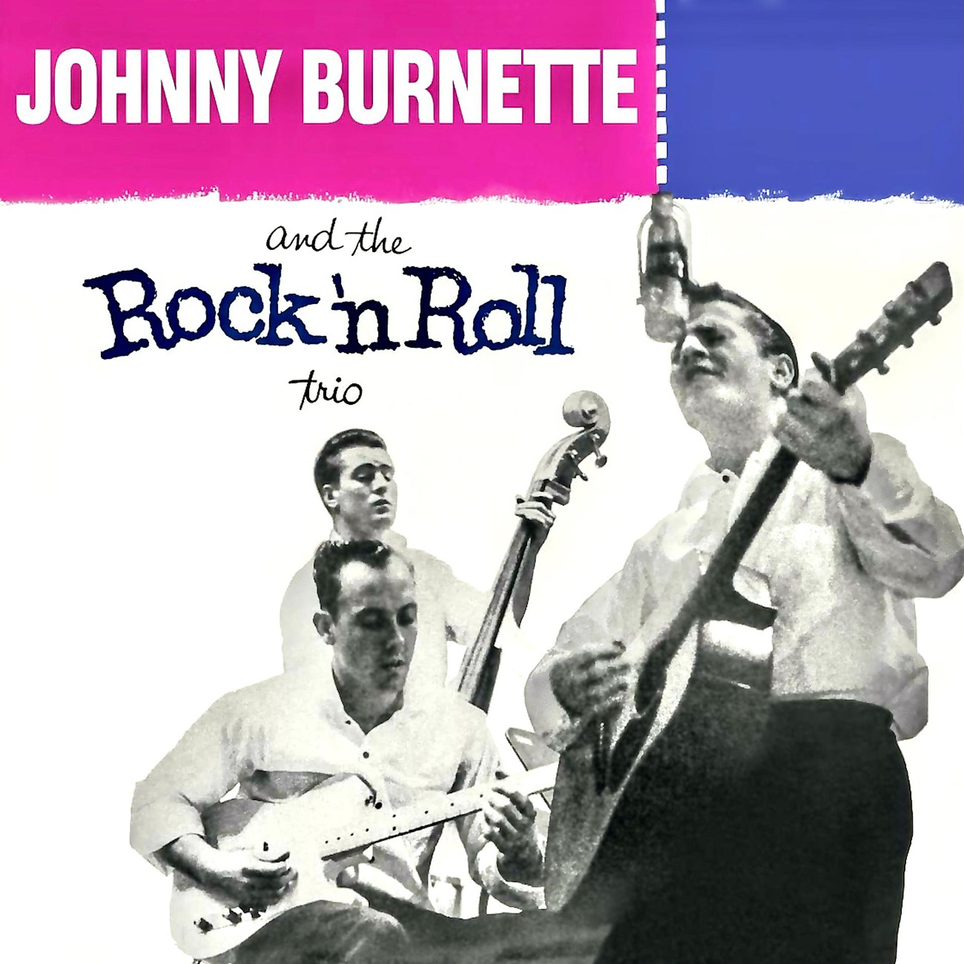 Постер альбома Johnny Burnette And The Rock 'n' Roll Trio