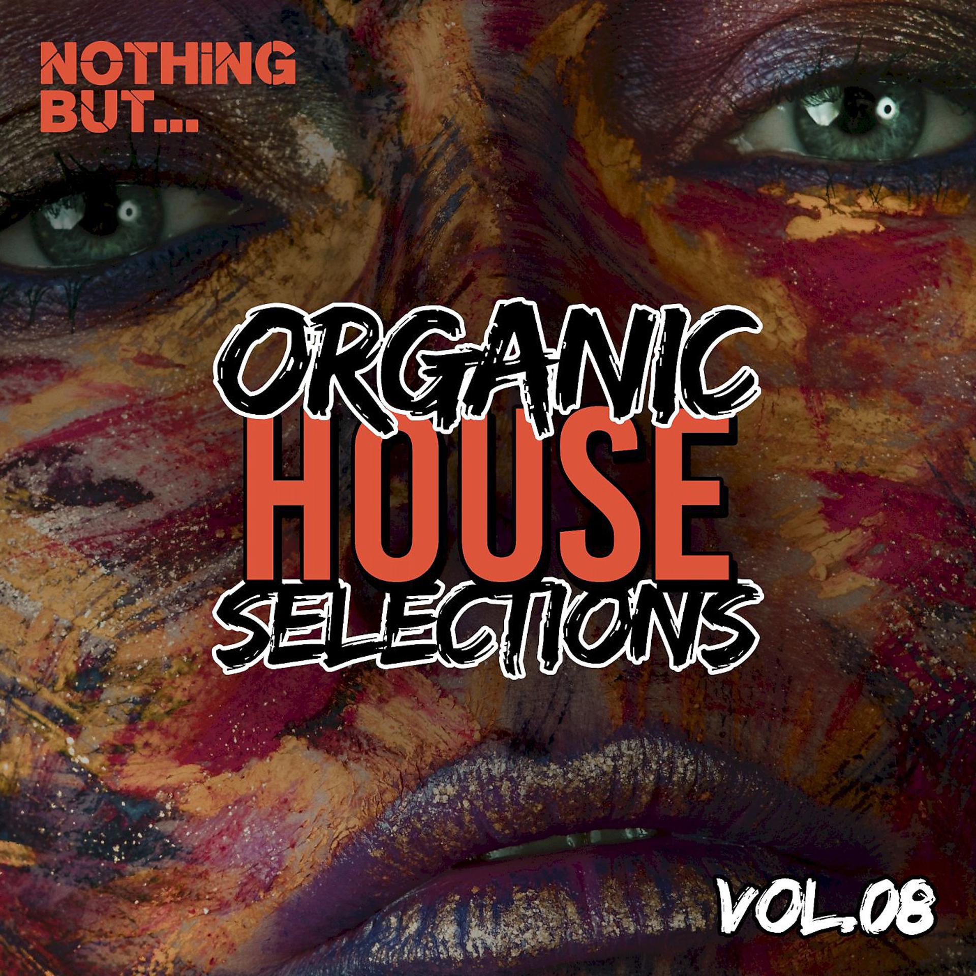 Постер альбома Nothing But... Organic House Selections, Vol. 08