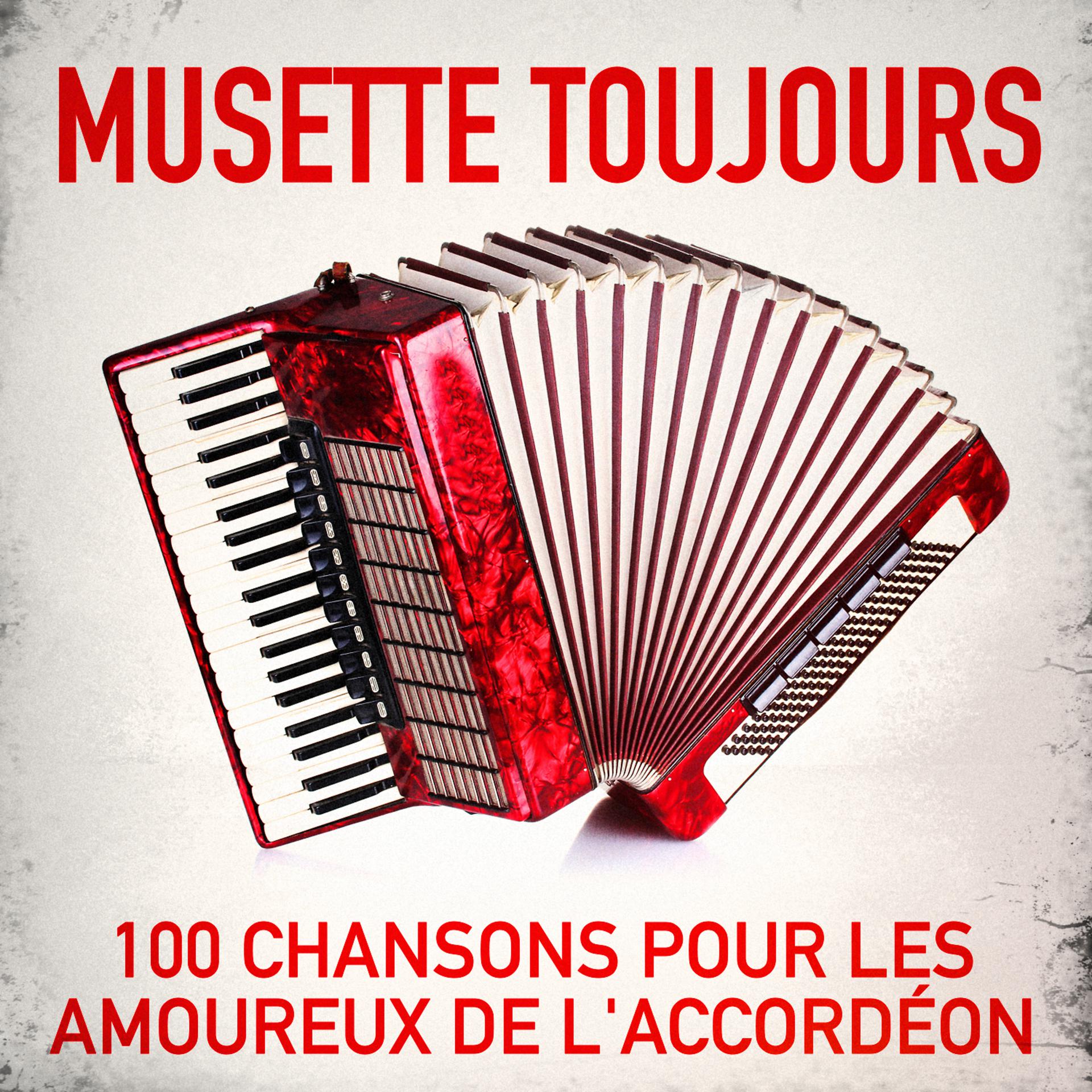 Постер альбома Musette toujours: 100 chansons pour les amoureux de l'accordéon