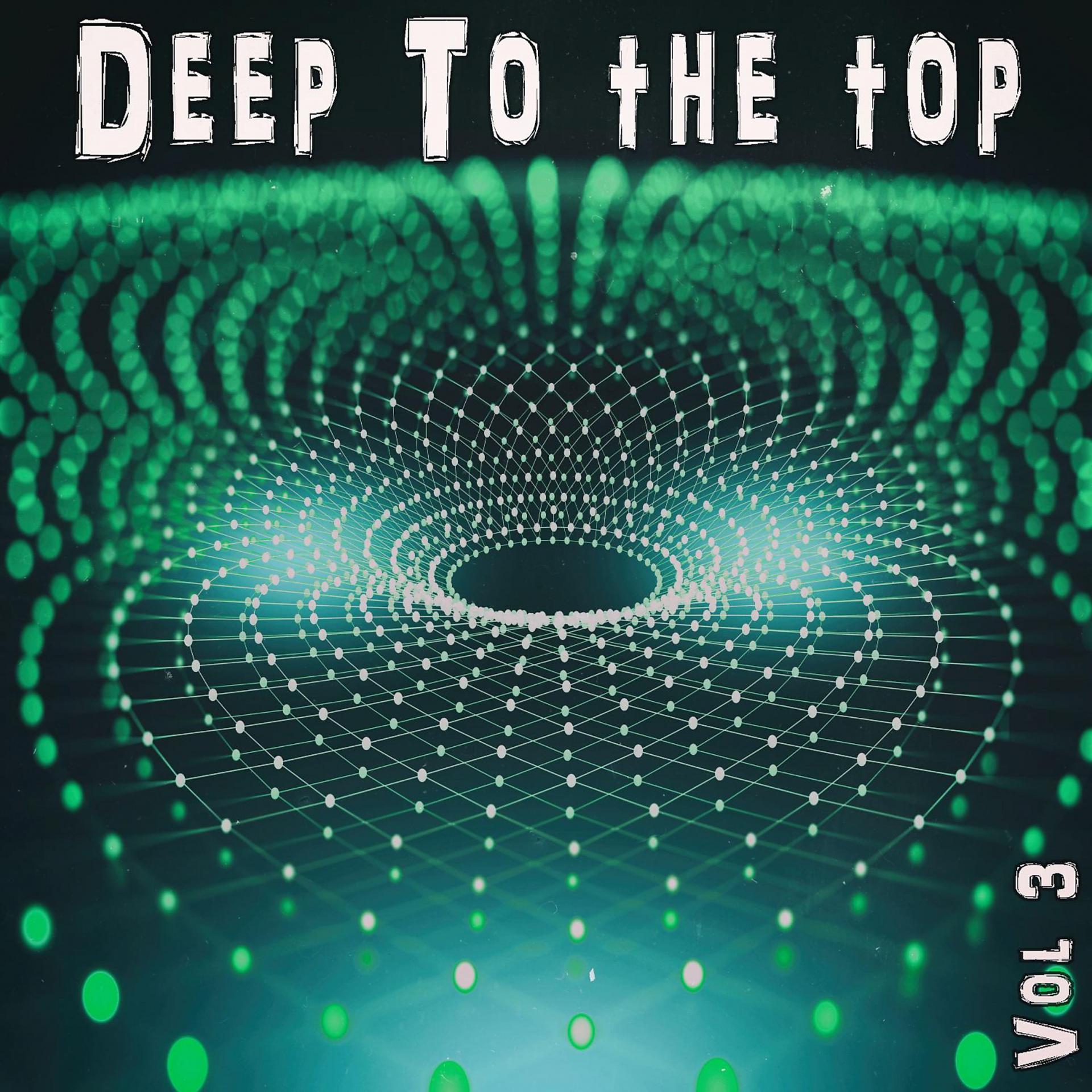 Постер альбома Deep to the Top, Vol. 3 - Deep House & Club Trax