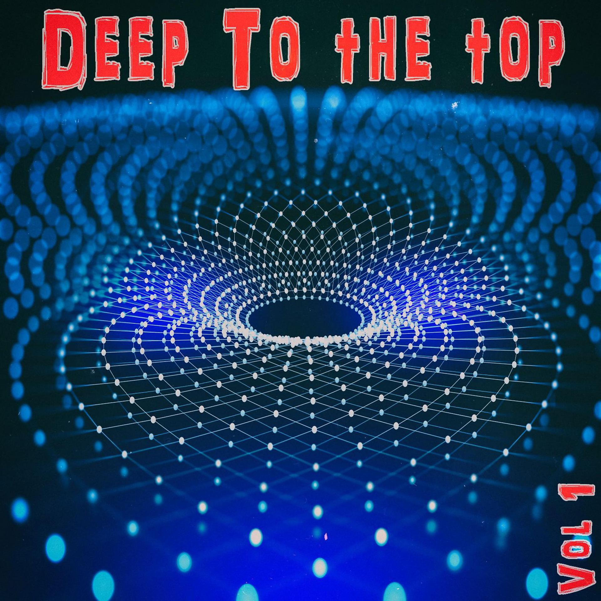 Постер альбома Deep to the Top, Vol. 1 - Deep House & Club Trax