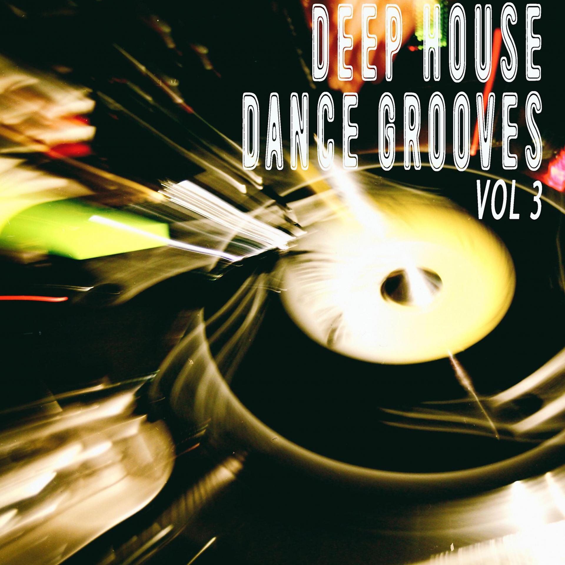 Постер альбома Deep House Dance Grooves, Vol. 3