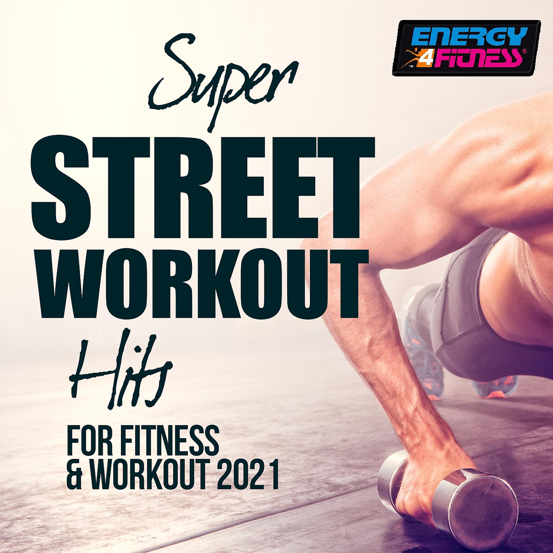 Постер альбома Super Street Workout Hits For Fitness & Workout 2021 128 Bpm