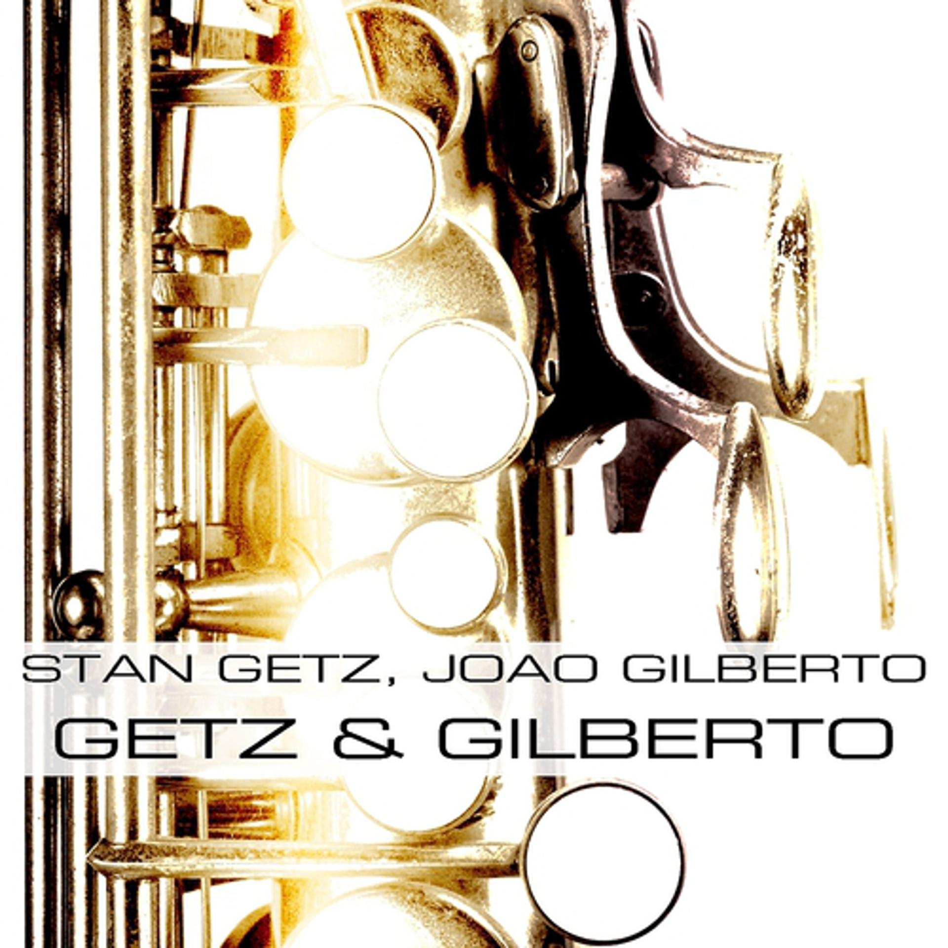 Постер альбома Stan Getz, Joan Gilberto: Getz & Gilberto