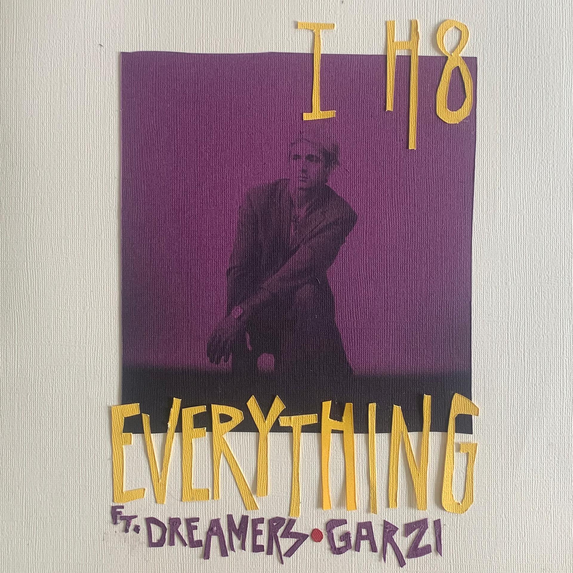 Постер альбома I H8 Everything (feat. Dreamers & Garzi)