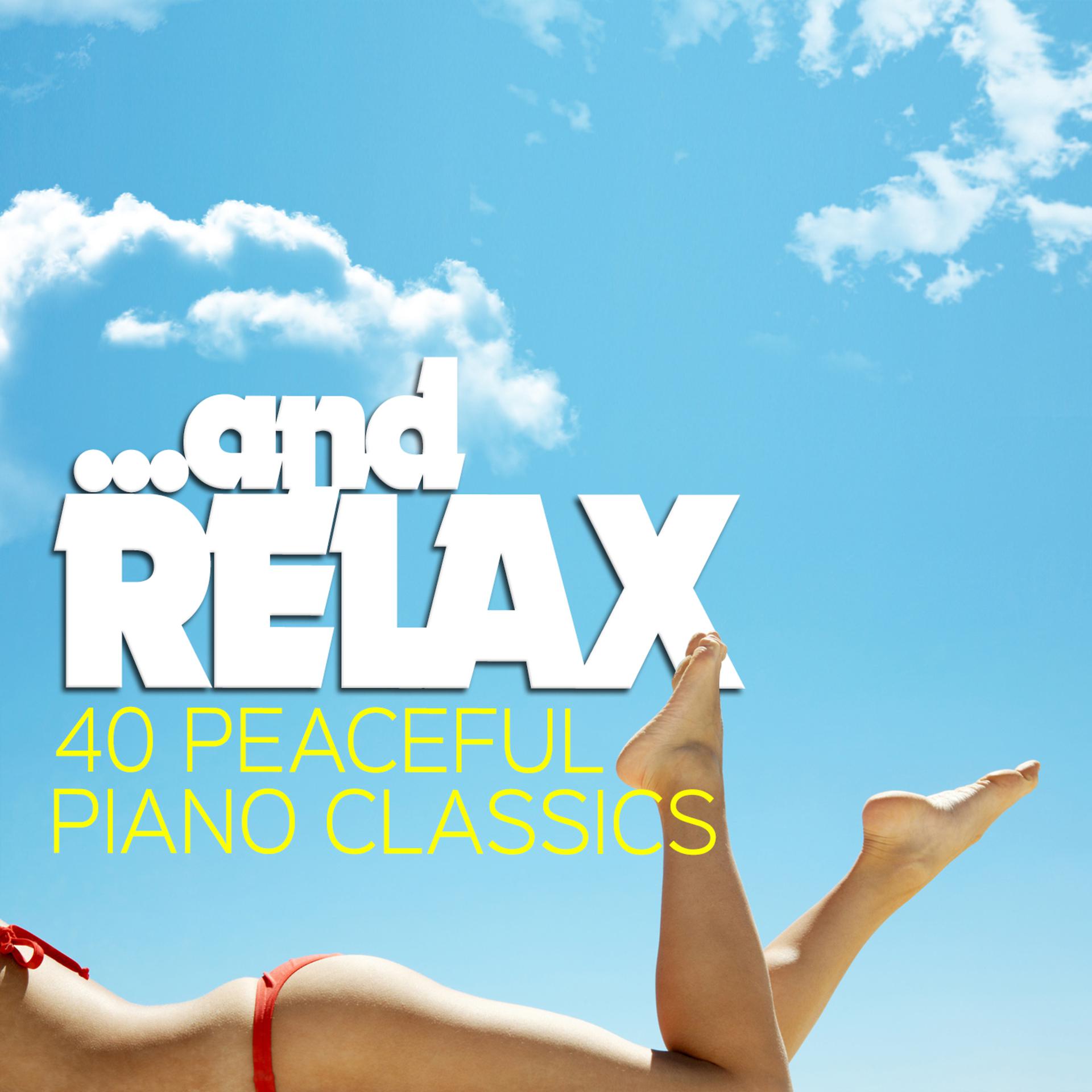 Постер альбома ...And Relax - 40 Peaceful Piano Classics