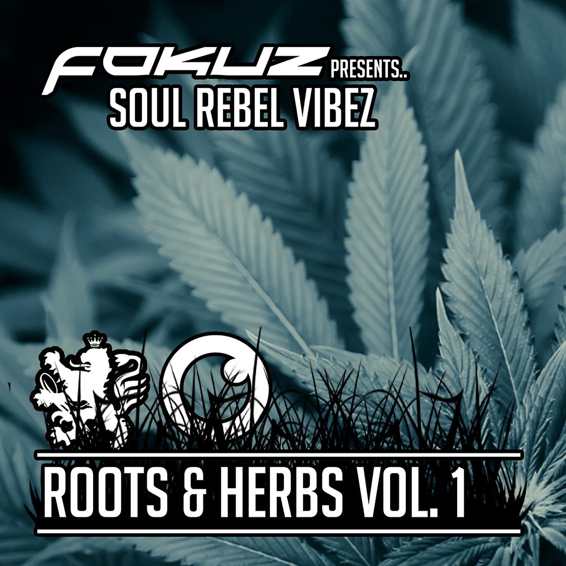 Постер альбома Fokuz Presents Soul Rebel Vibez - Roots & Herbs Vol 1