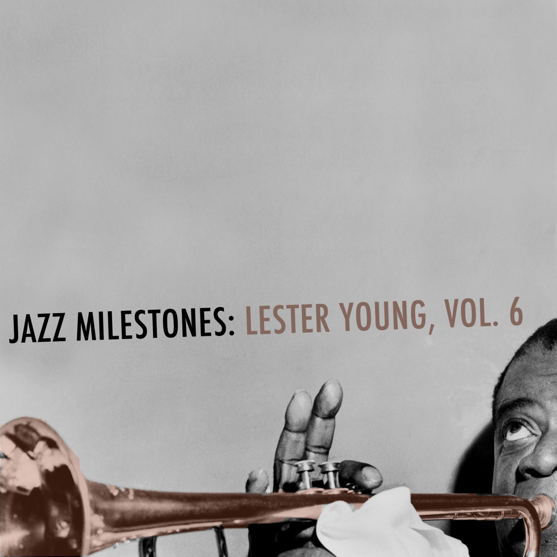 Постер альбома Jazz Milestones: Lester Young, Vol. 6