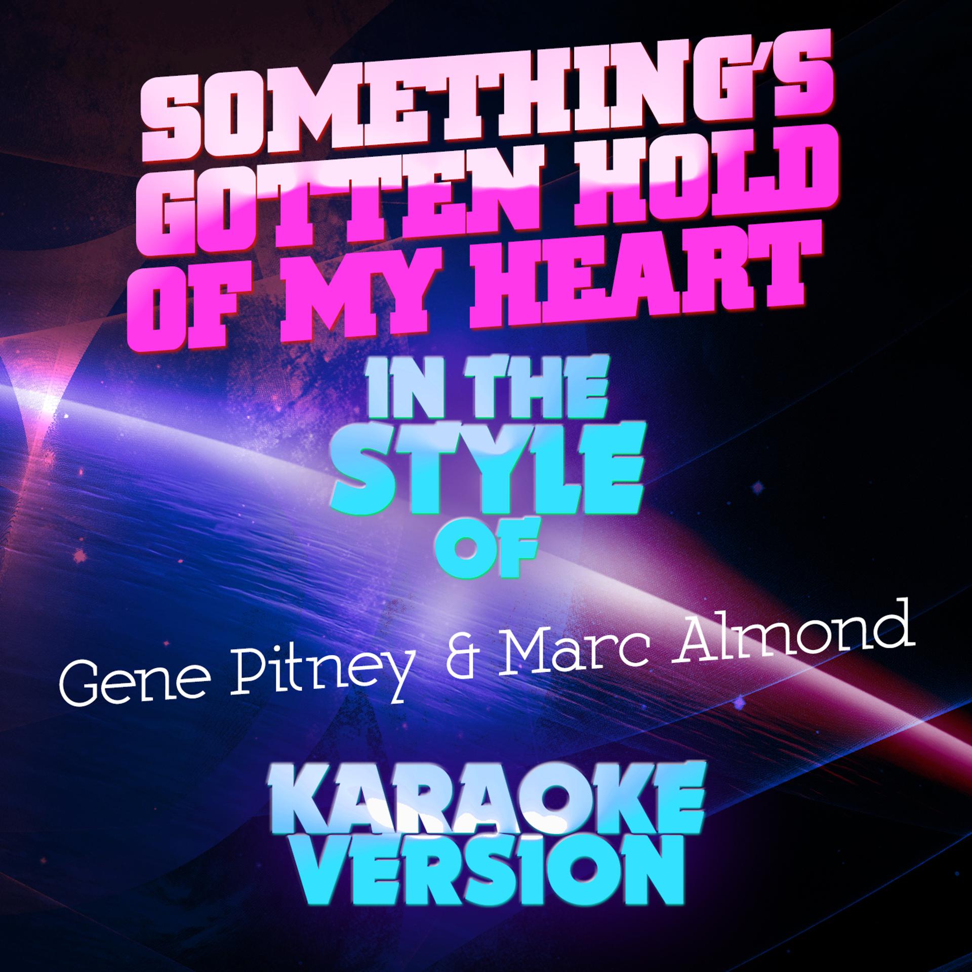 Постер альбома Something's Gotten Hold of My Heart (In the Style of Gene Pitney & Marc Almond) [Karaoke Version] - Single
