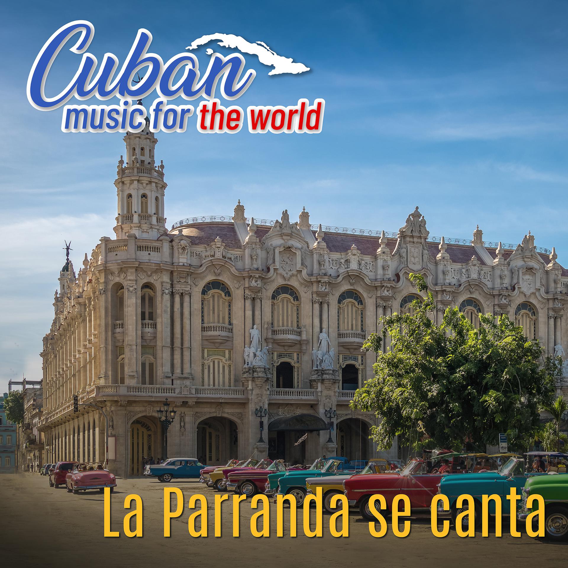 Постер альбома Cuban Music For The World: La Parranda Se Canta