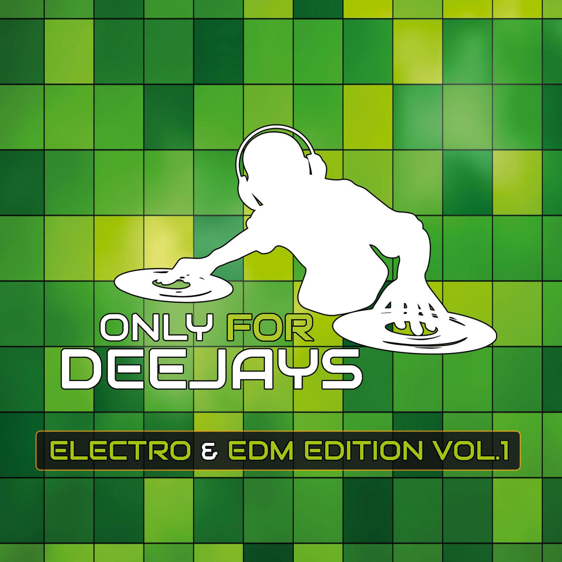 Постер альбома Only for Deejays Electro & EDM Vol.1