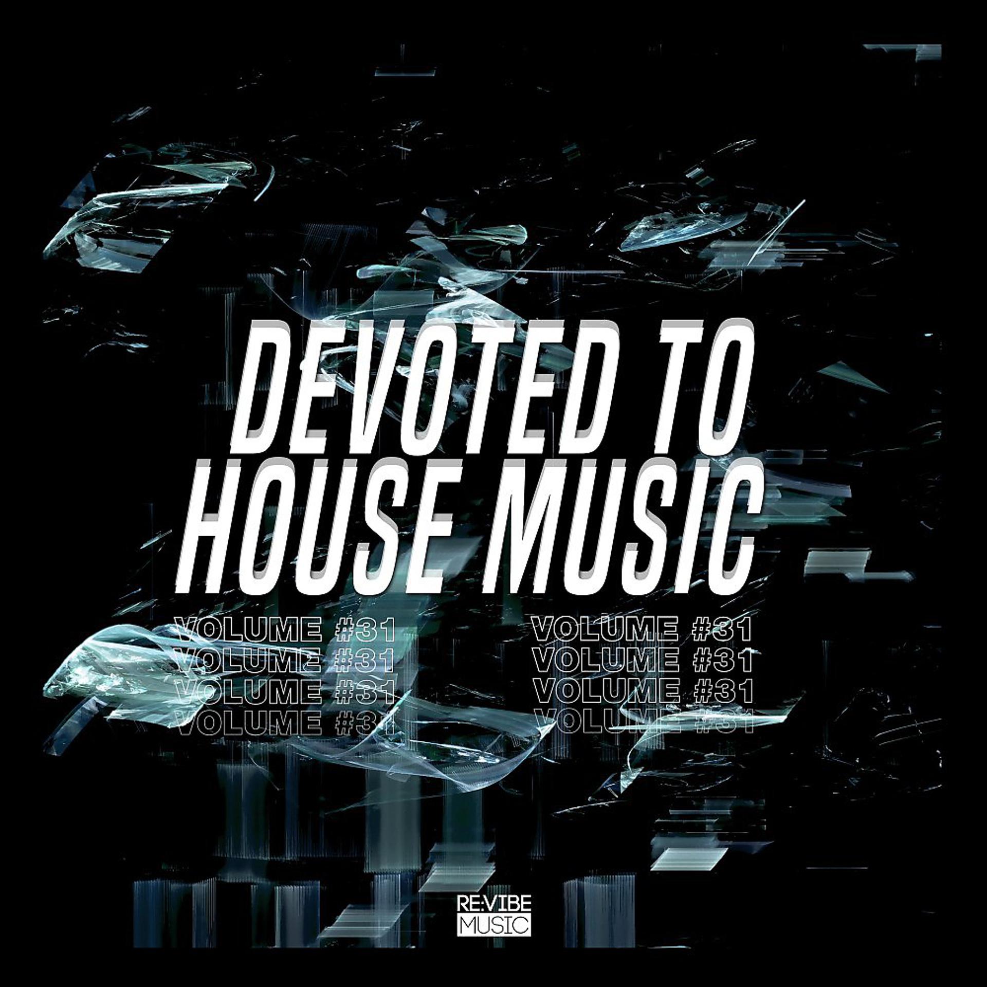 Постер альбома Devoted to House Music, Vol. 31