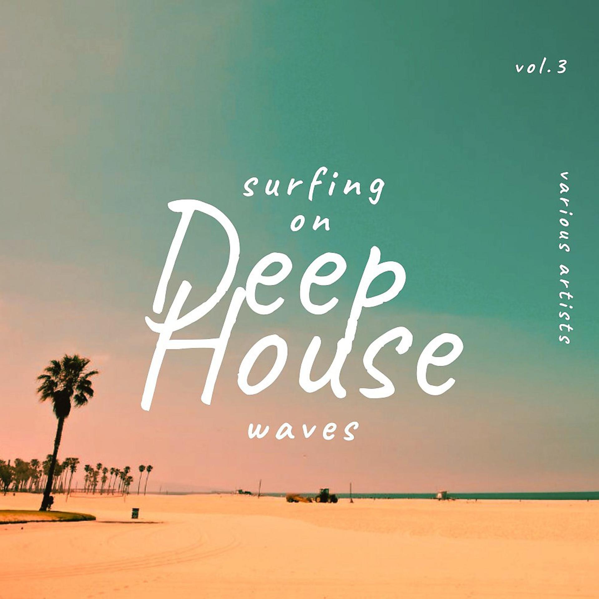 Постер альбома Surfing on Deep-House Waves, Vol. 3