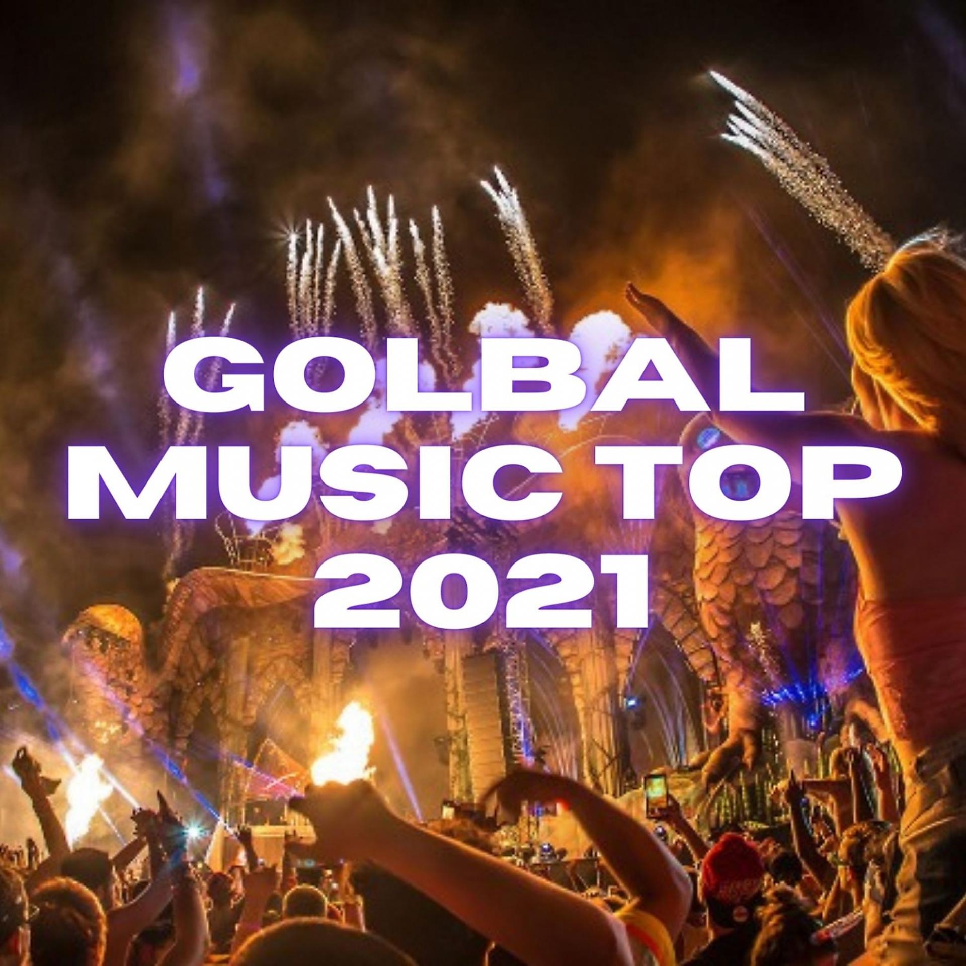 Постер альбома GOLBAL MUSIC TOP 2021