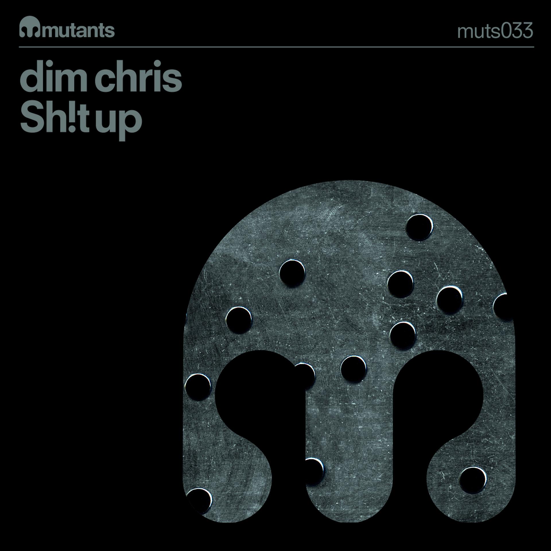 Постер альбома Dim Chris "Sh!T Up"