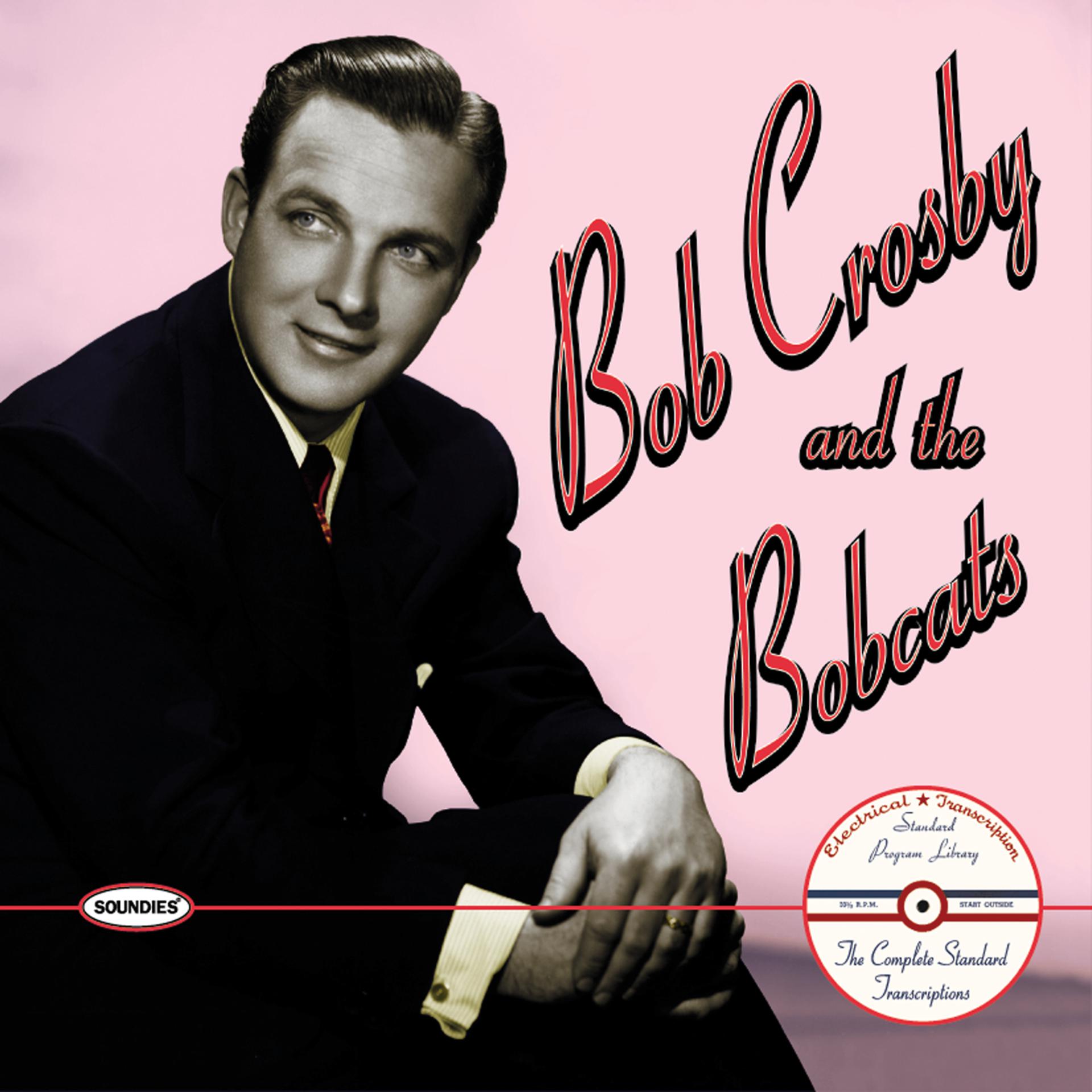 Постер альбома Bob Crosby and the Bobcats: The Complete Standard Transcriptions