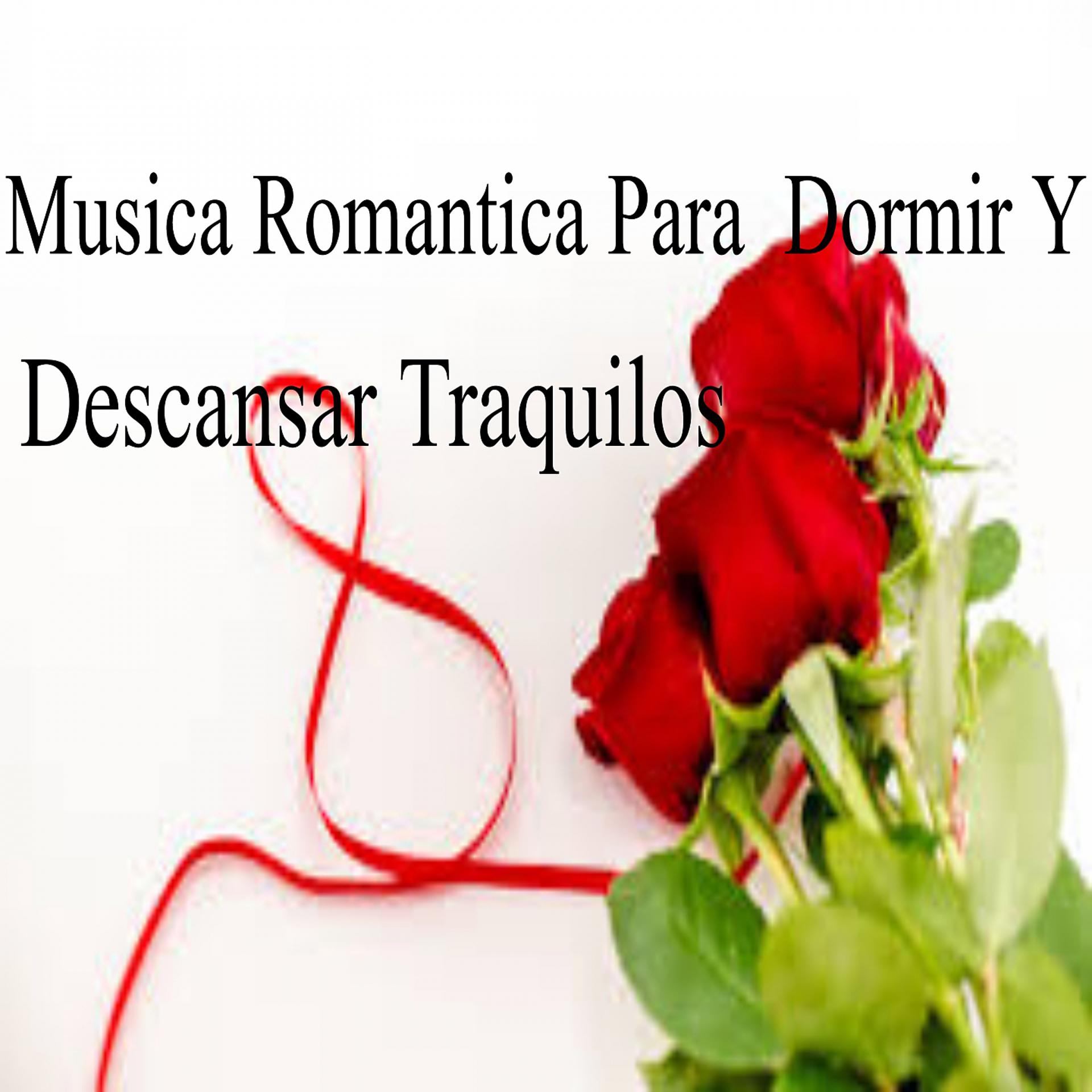 Постер альбома Música Romántica Para Dormir Y Descansar Tranquilos