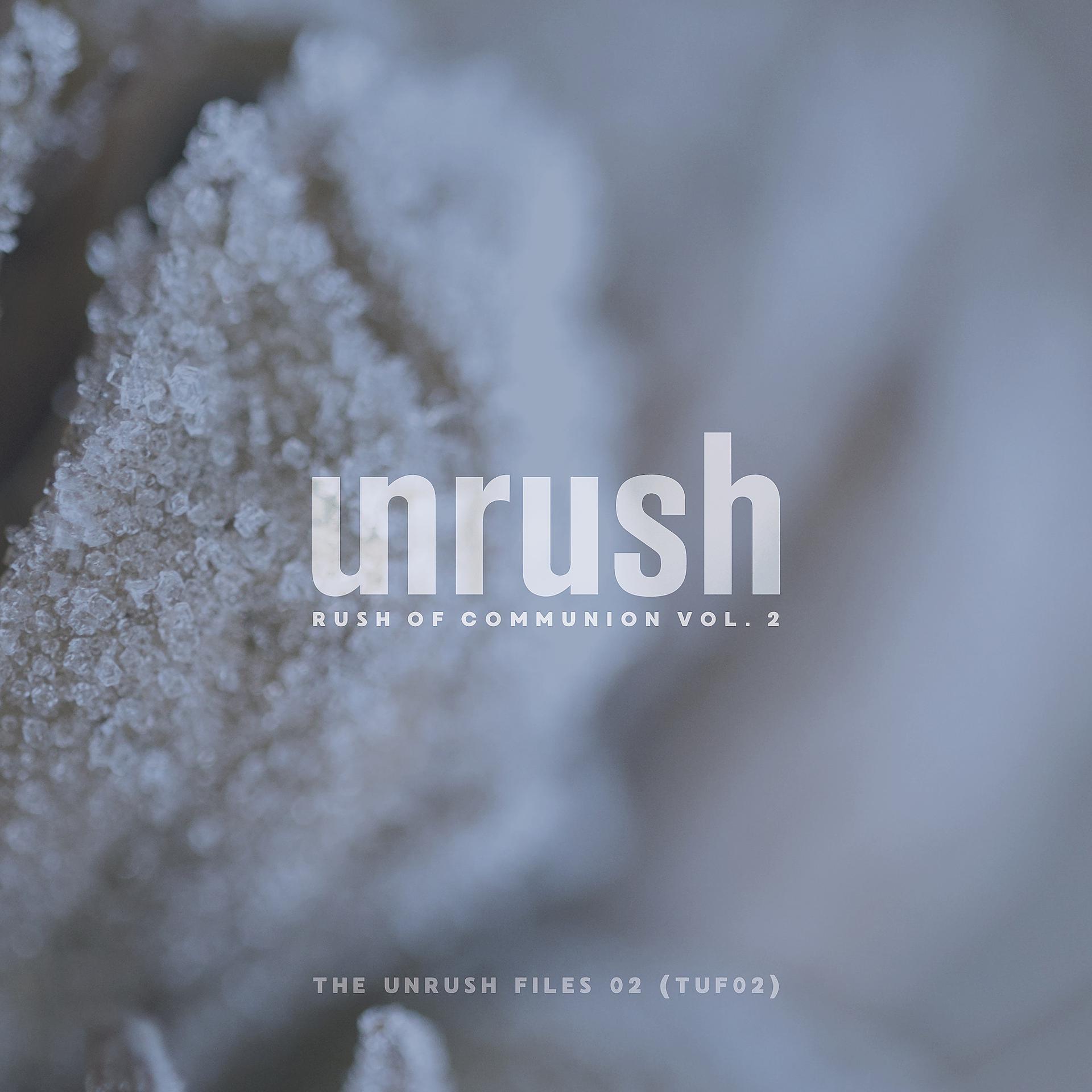 Постер альбома The Unrush Files 02 - Rush of Communion Vol. 2