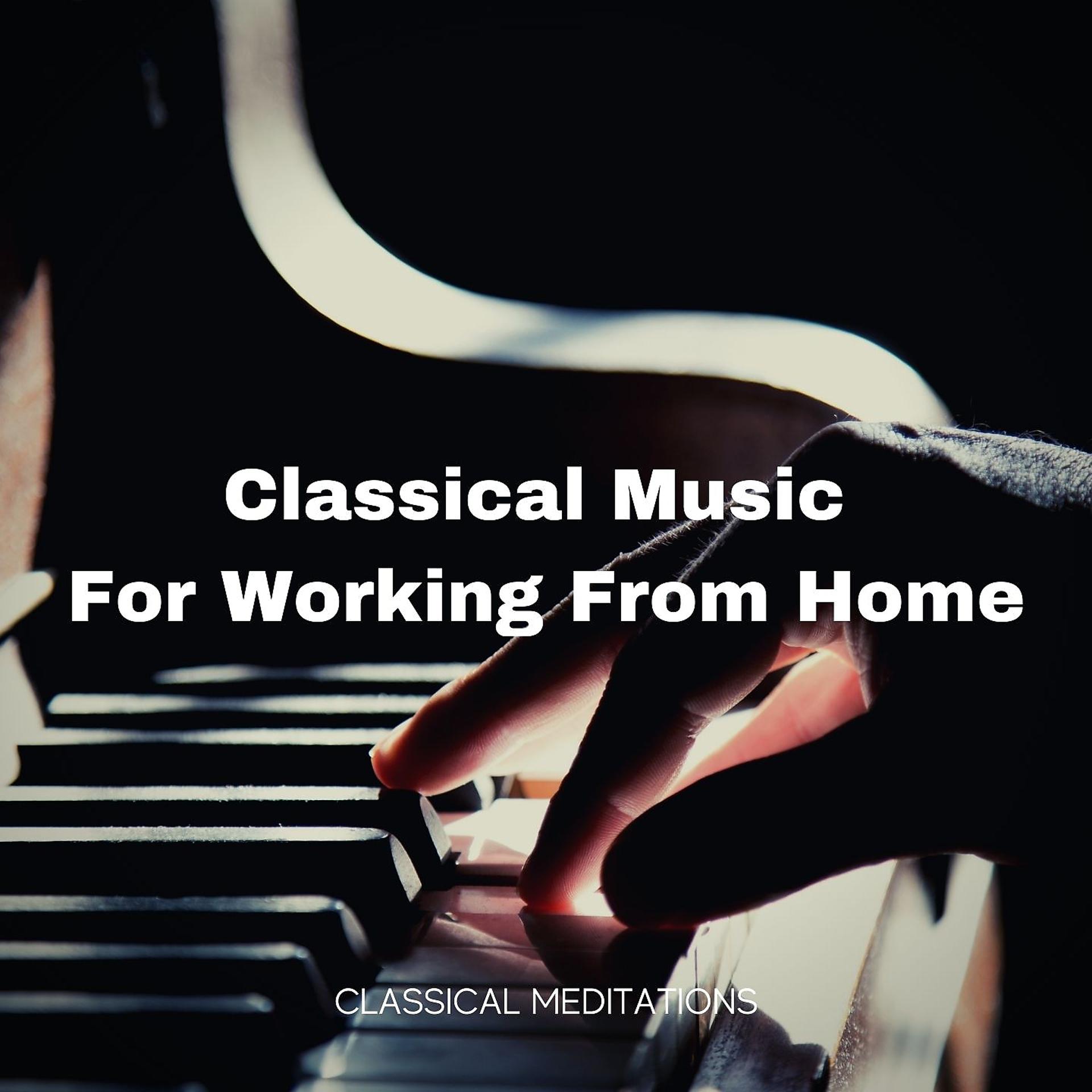 Постер альбома Classical Music For Working From Home