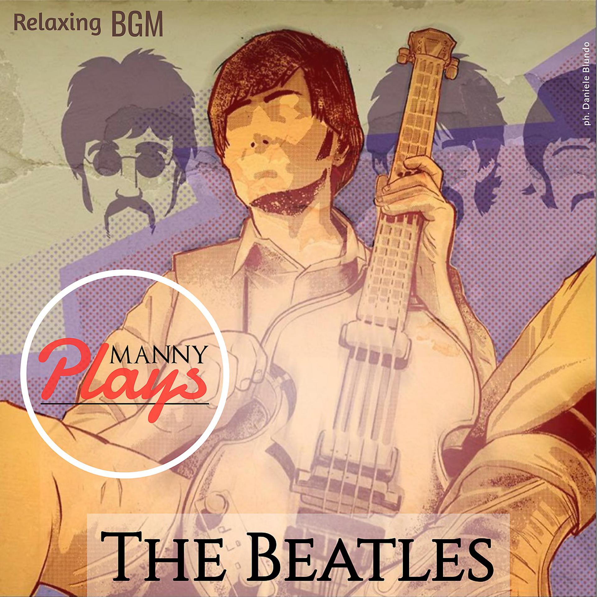 Постер альбома Manny Angeletti Plays the Beatles: Relaxing BGM
