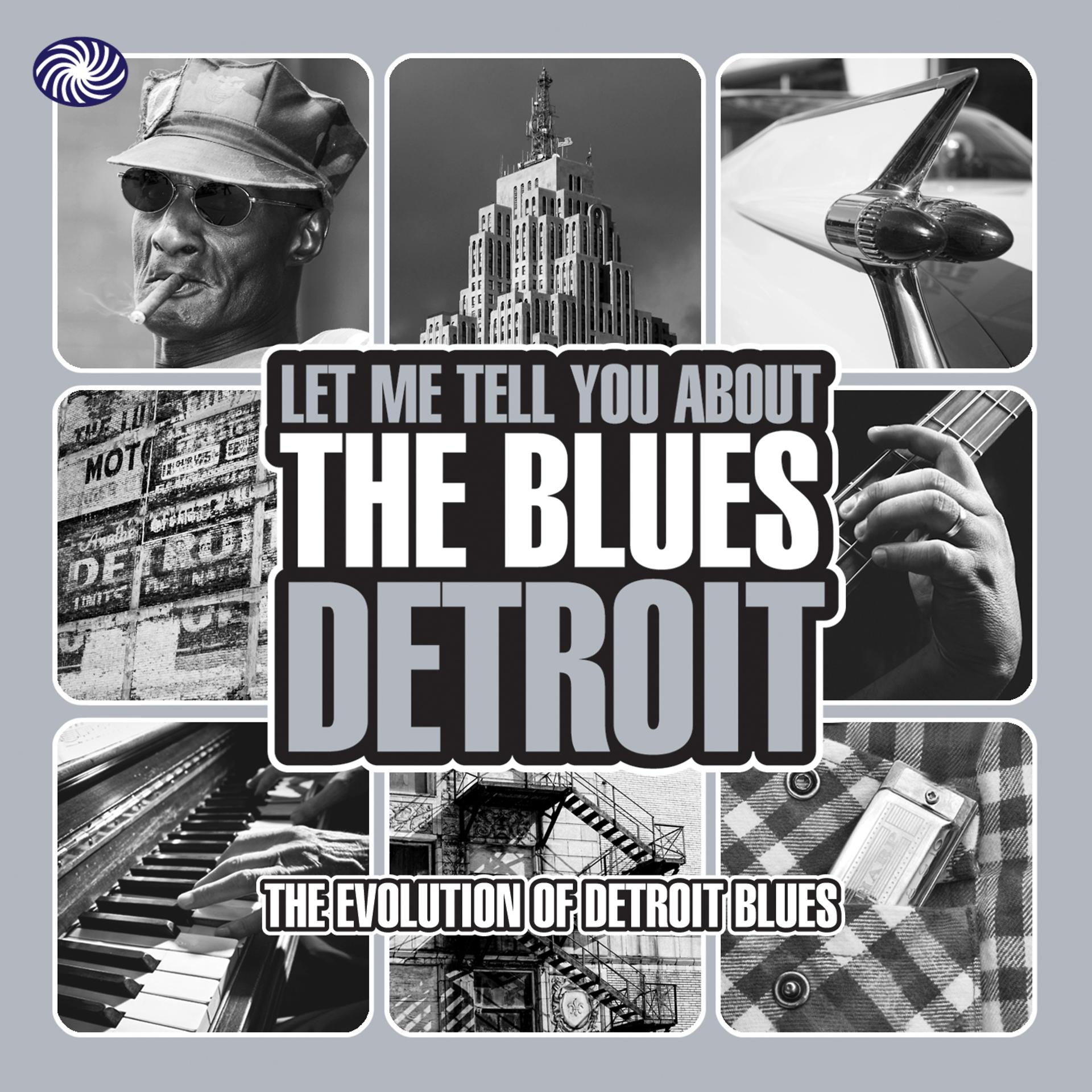 Постер альбома Let Me Tell You About the Blues: Detroit, Pt. 3