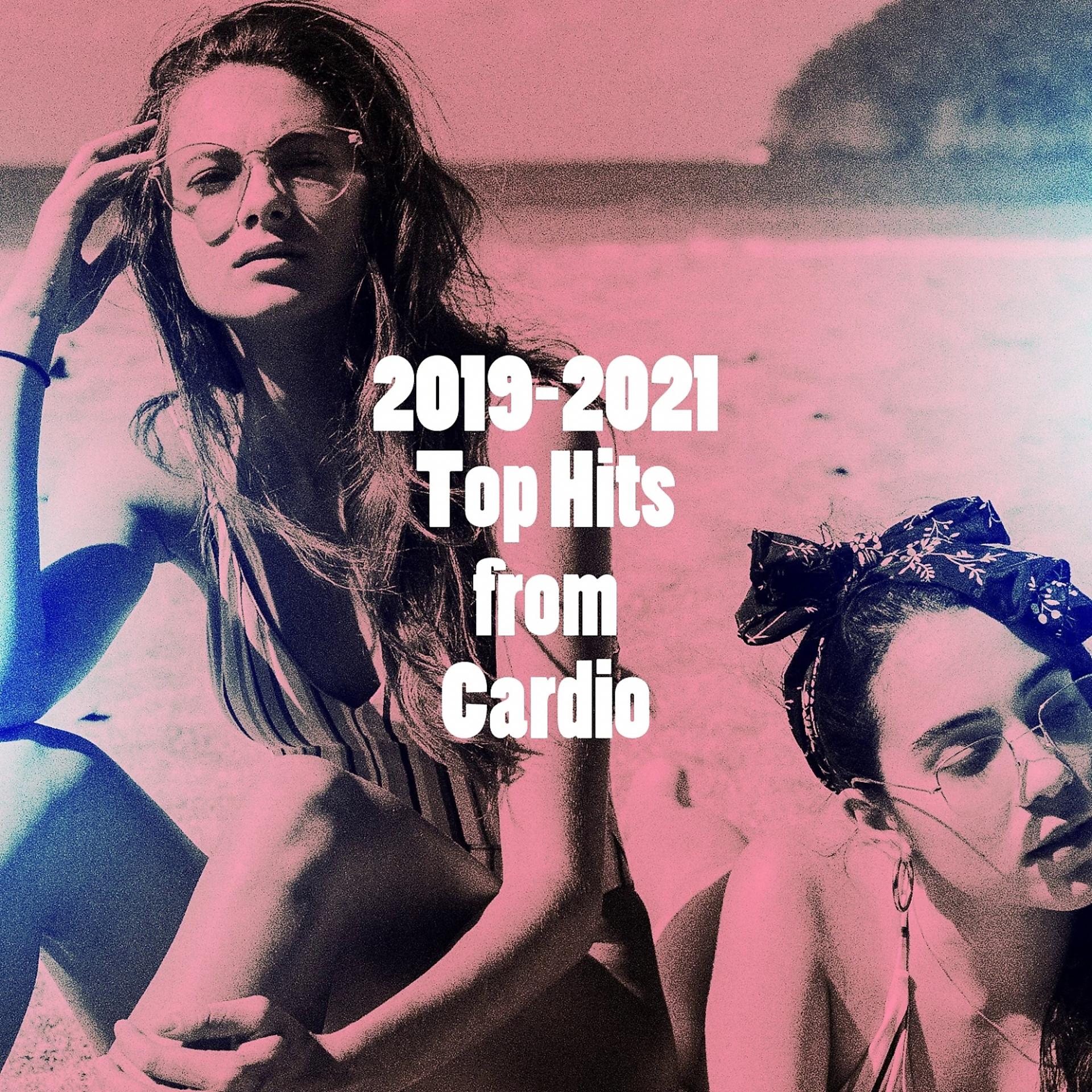 Постер альбома 2019-2021 Top Hits from Cardio