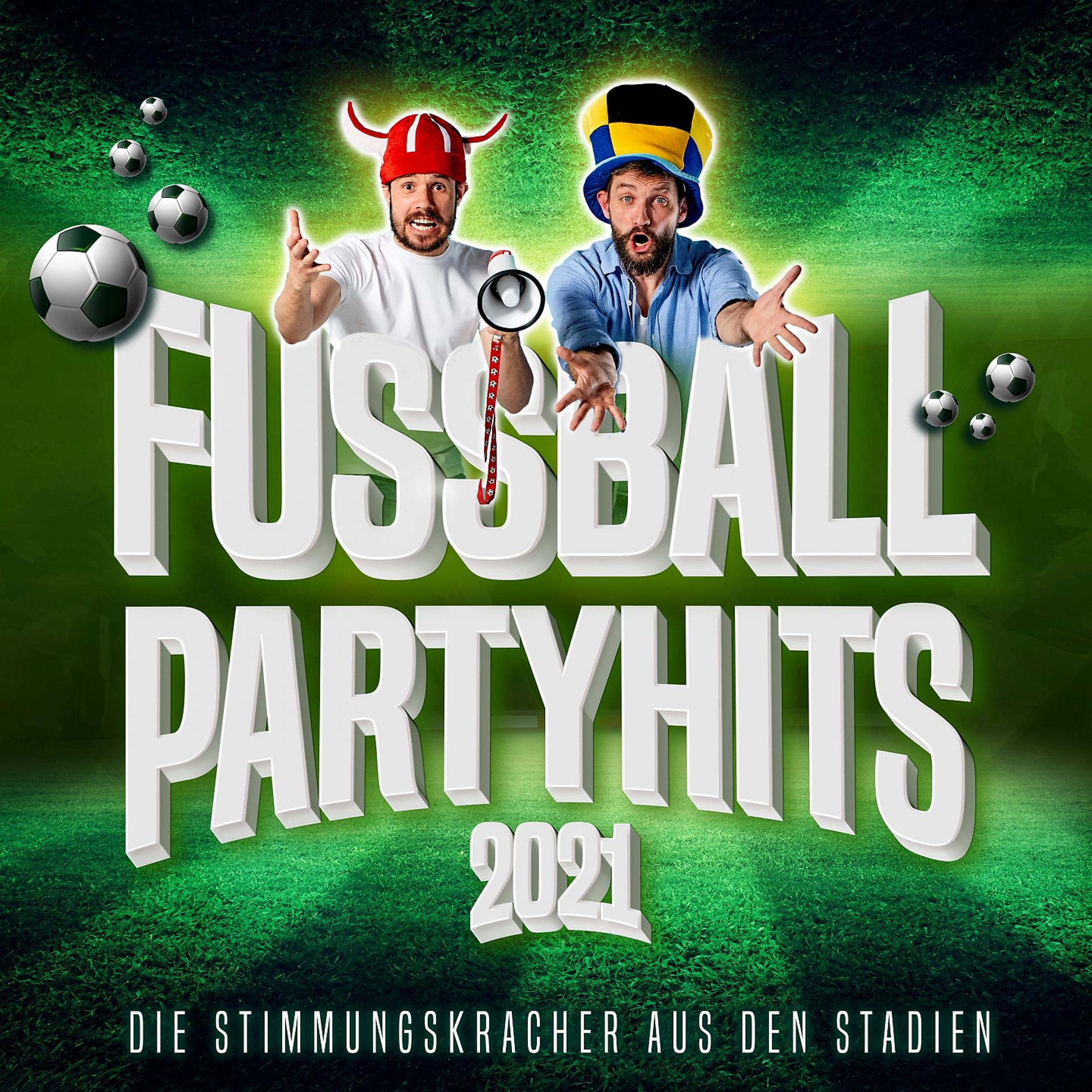 Постер альбома Fussball Party Hits 2021: Die Stimmungskracher aus den Stadien