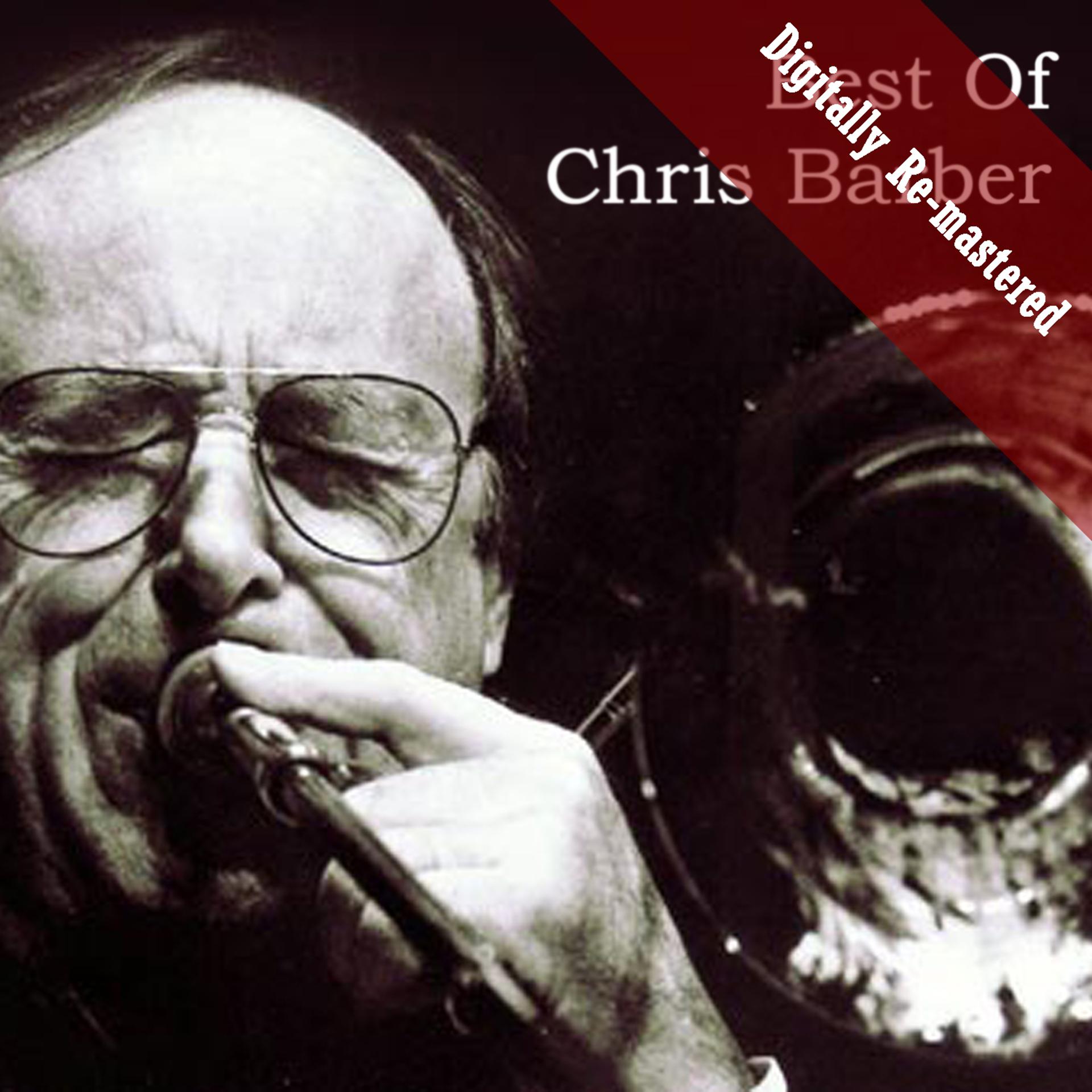 Постер альбома Best Of Chris Barber (Digitally Re-mastered)