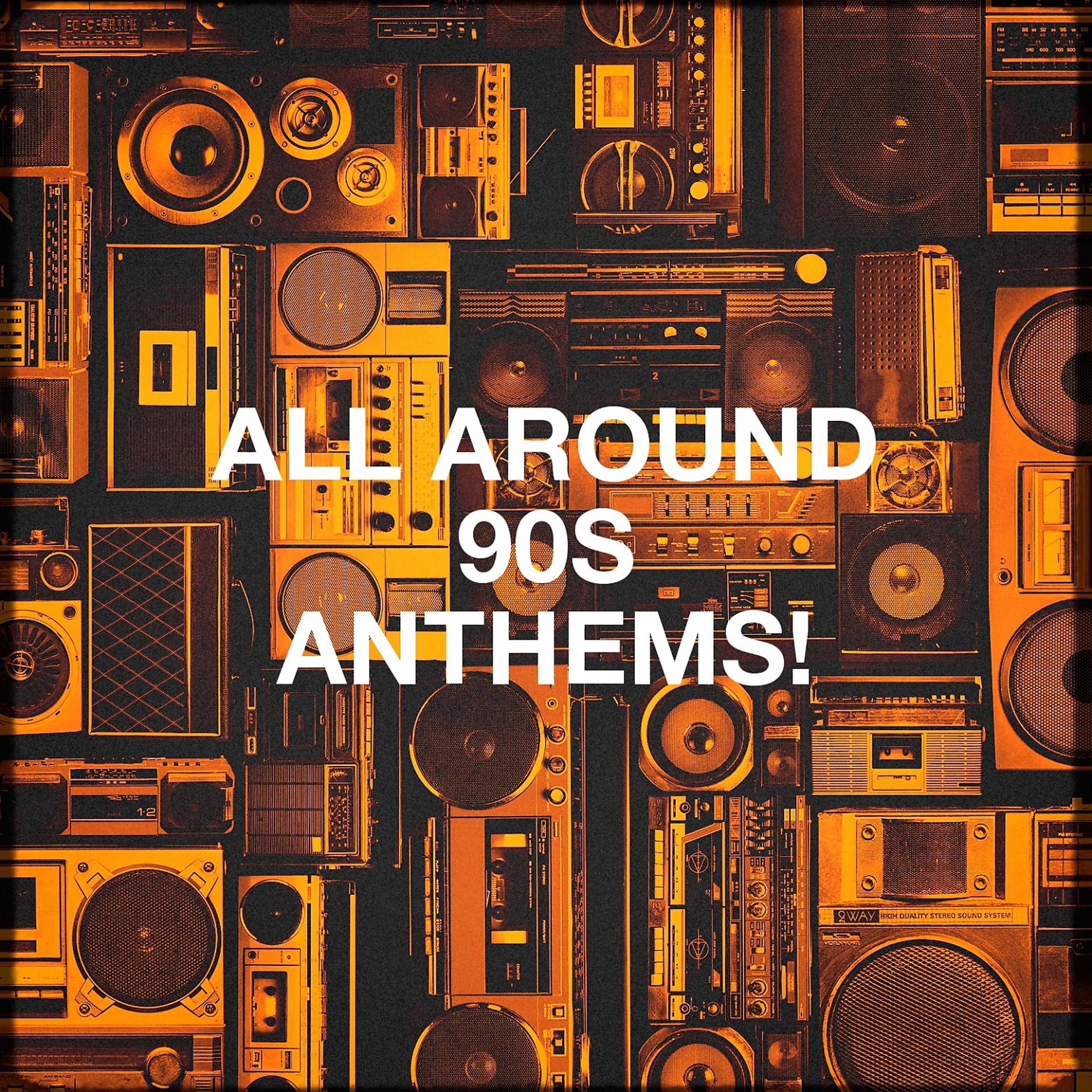 Постер альбома All Around 90s Anthems!