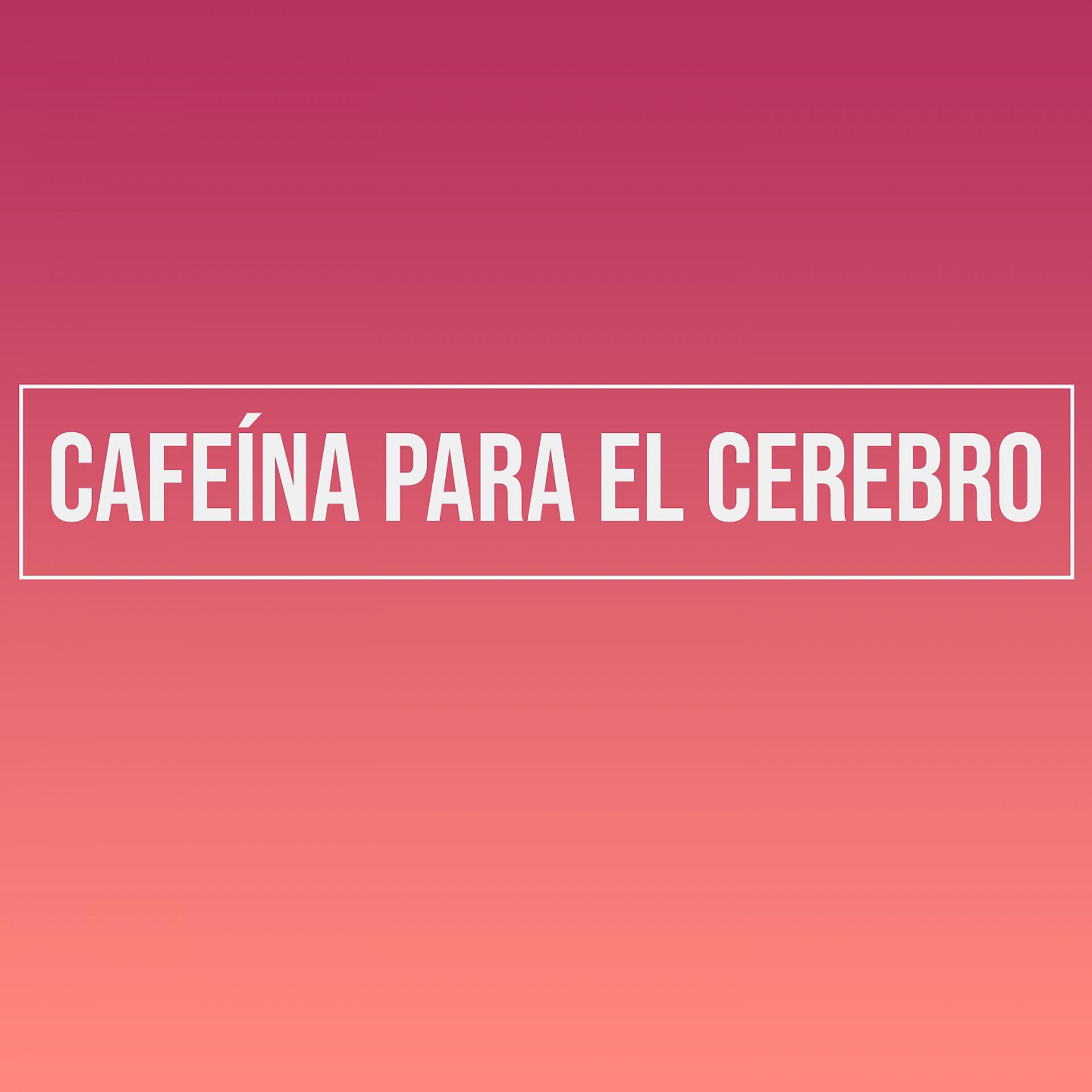 Постер альбома Cafeína Para El Cerebro