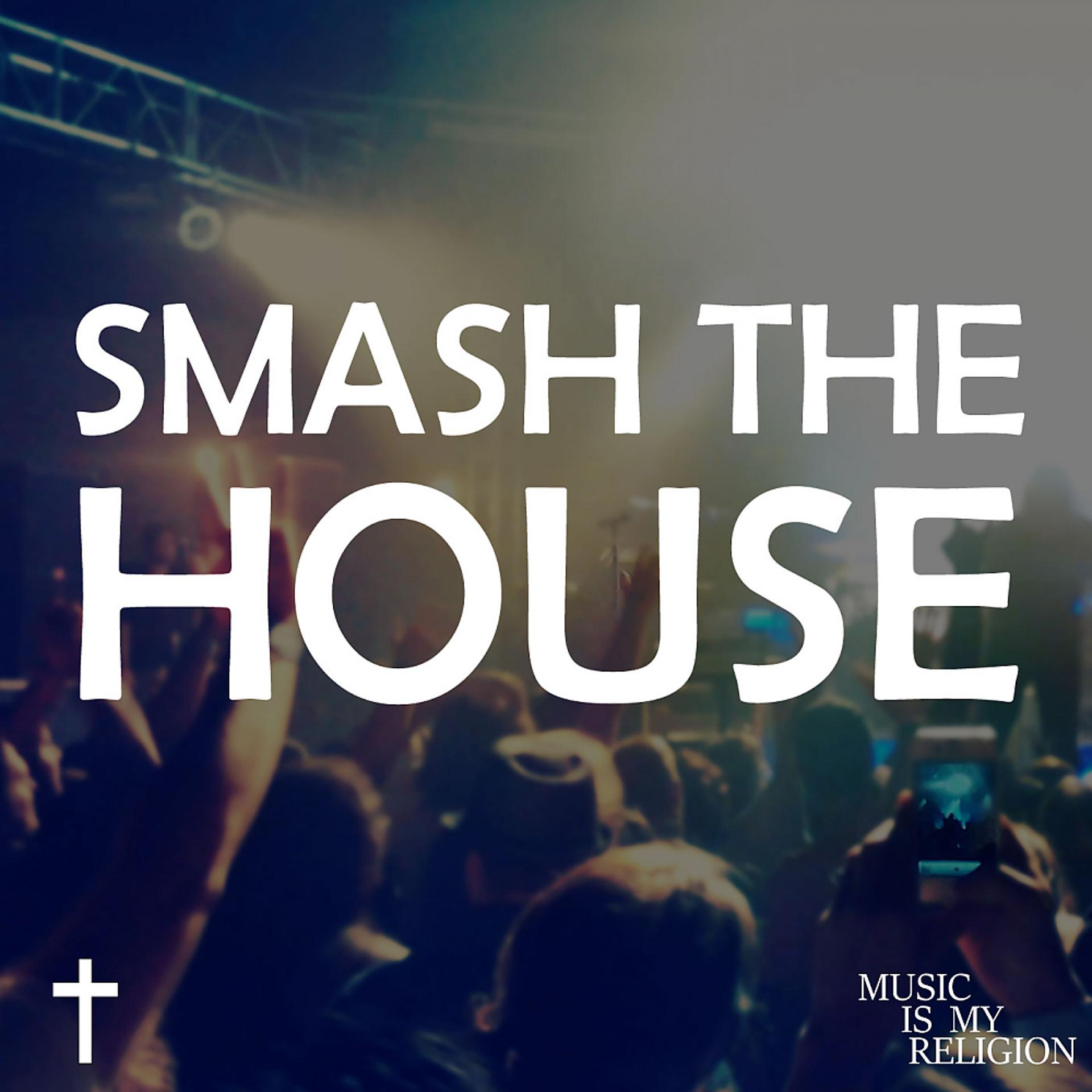Постер альбома Smash The House