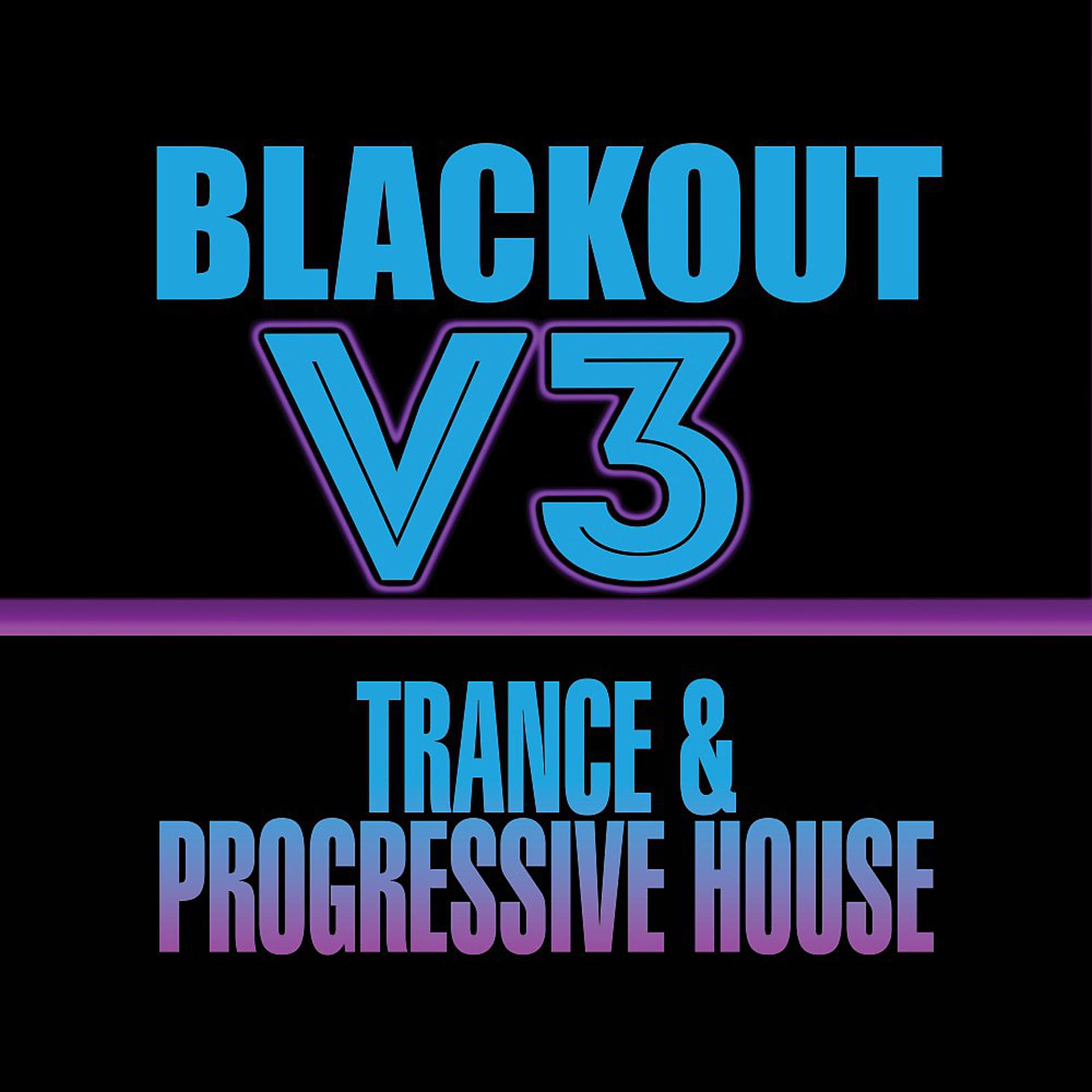 Постер альбома Blackout V3: Trance & Progressive House