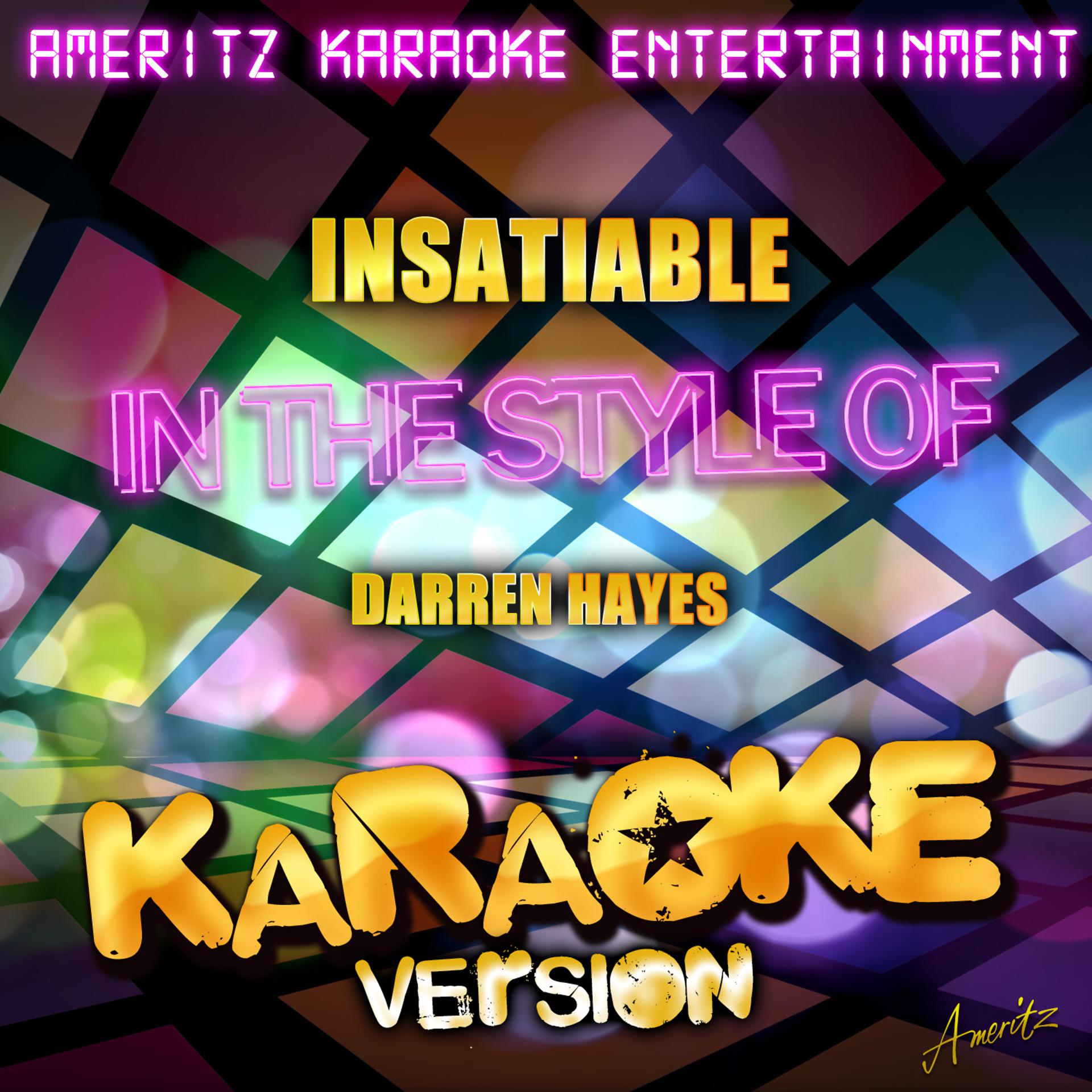 Постер альбома Insatiable (In the Style of Darren Hayes) [Karaoke Version]