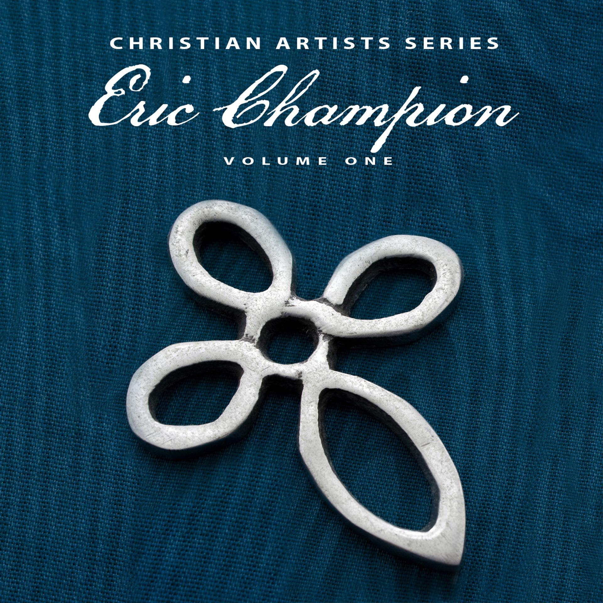 Постер альбома Christian Artists Series: Eric Champion, Vol. 1