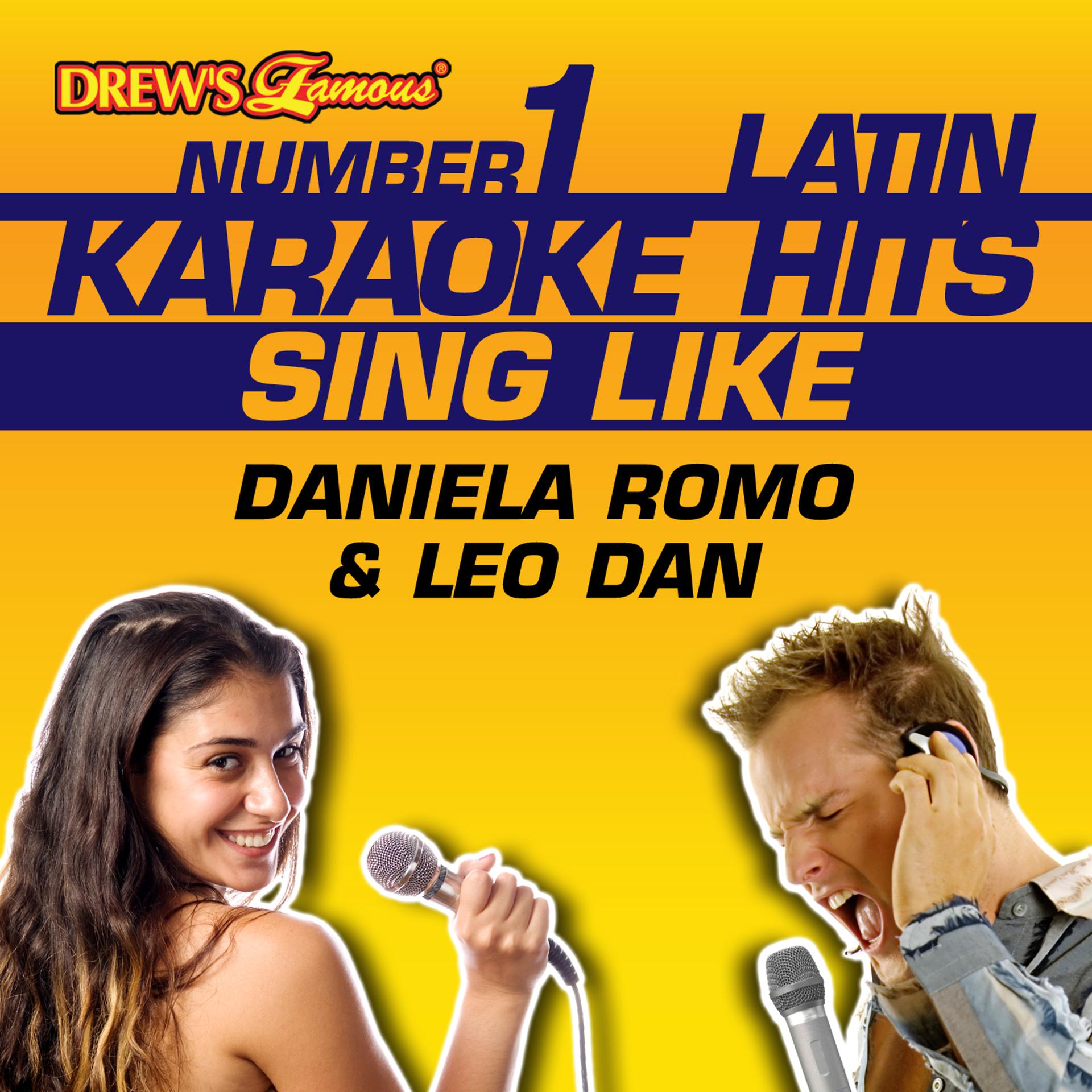 Постер альбома Drew's Famous #1 Latin Karaoke Hits: Sing Like Daniela Romo & Leo Dan