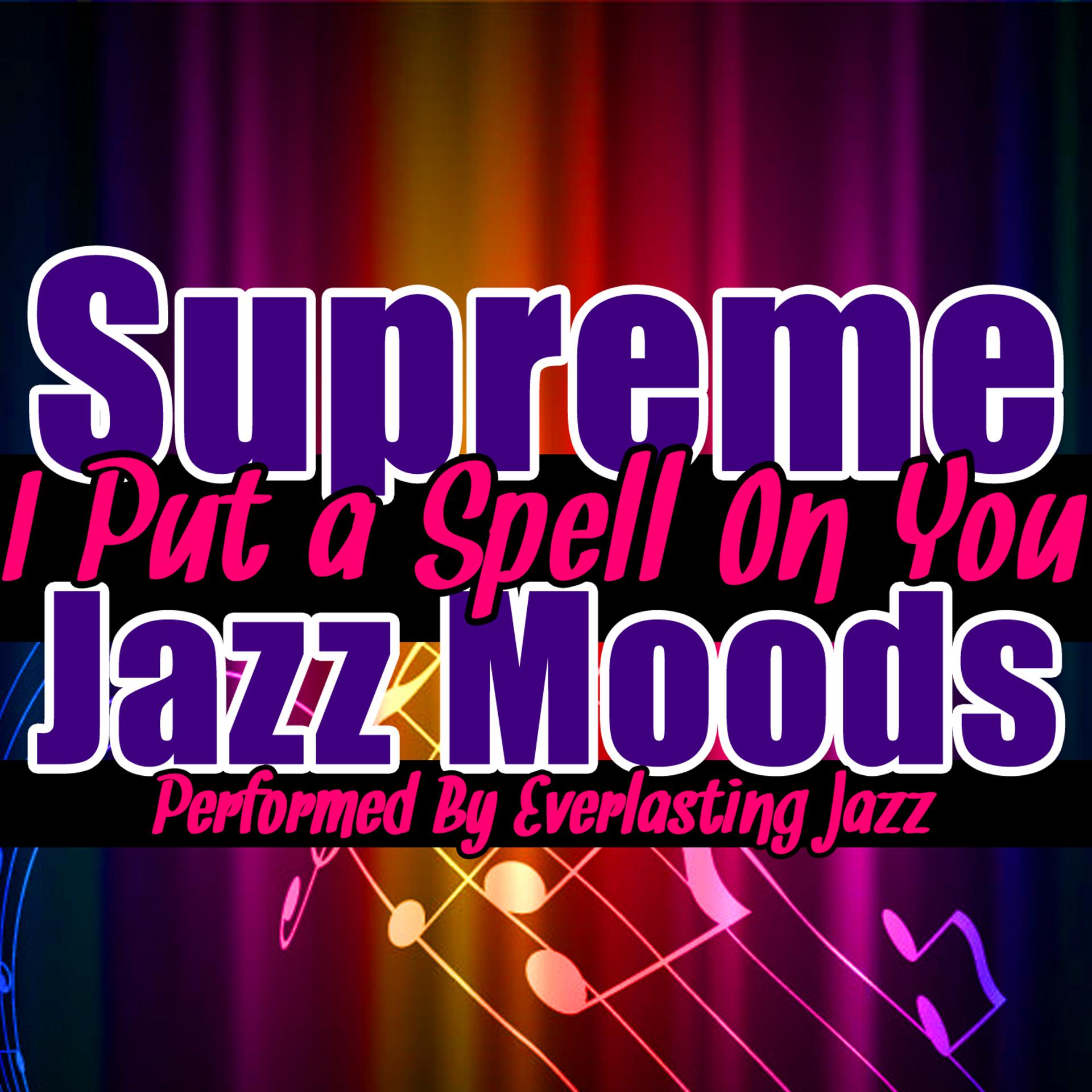 Постер альбома I Put a Spell On You: Supreme Jazz Moods