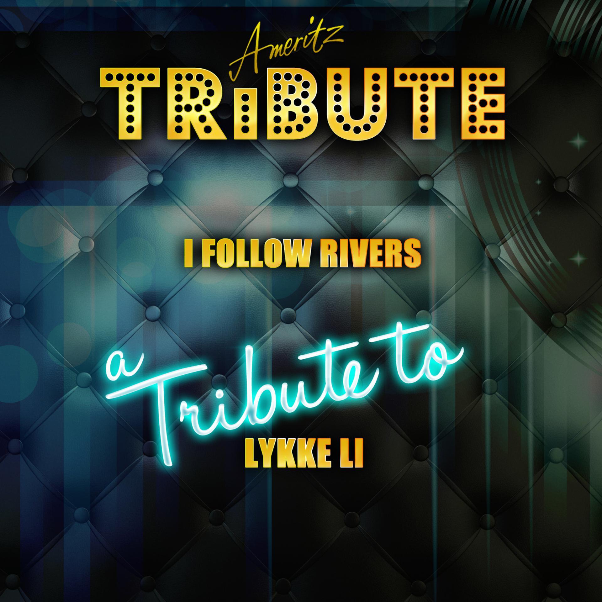 Постер альбома I Follow Rivers (A Tribute to Lykke Li)