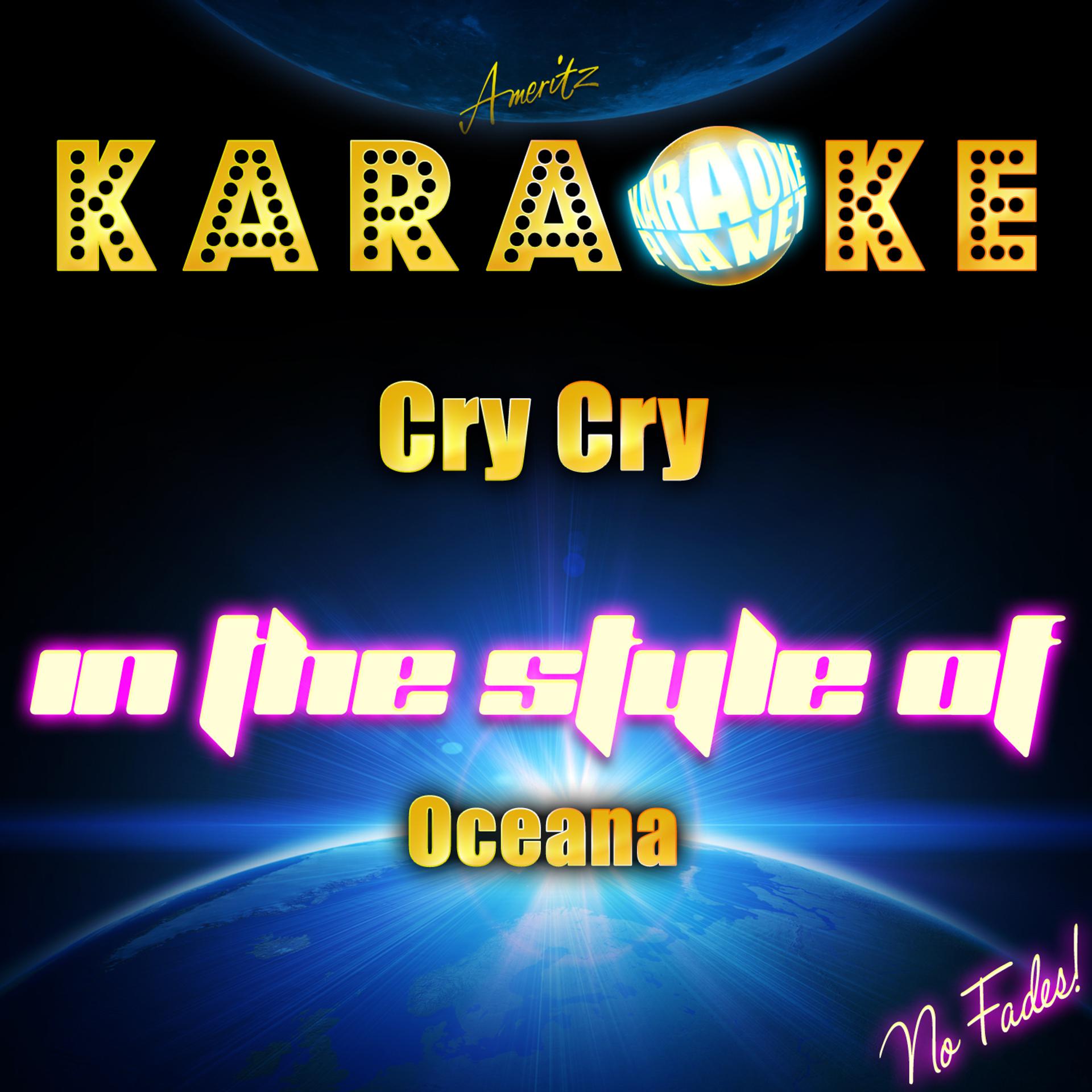 Постер альбома Cry Cry (In the Style of Oceana) [Karaoke Version]