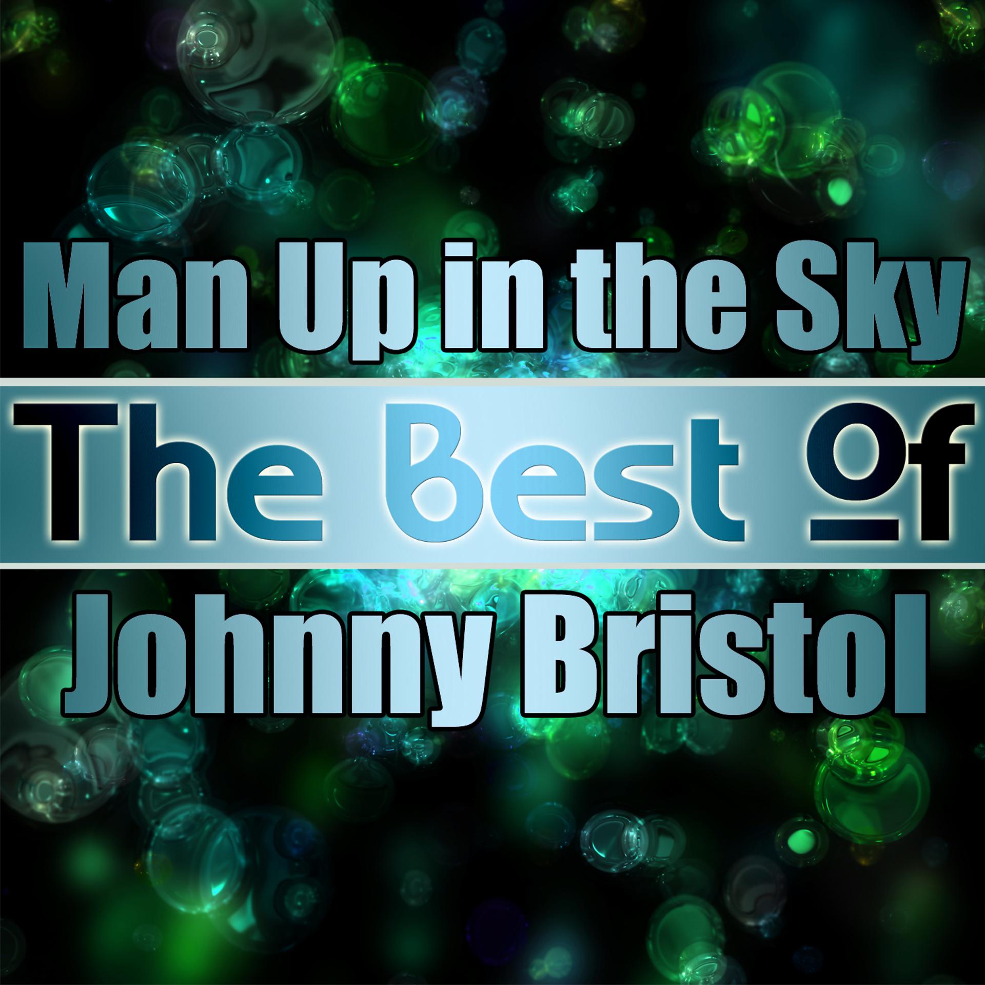 Постер альбома Man up in the Sky - the Best of Johnny Bristol
