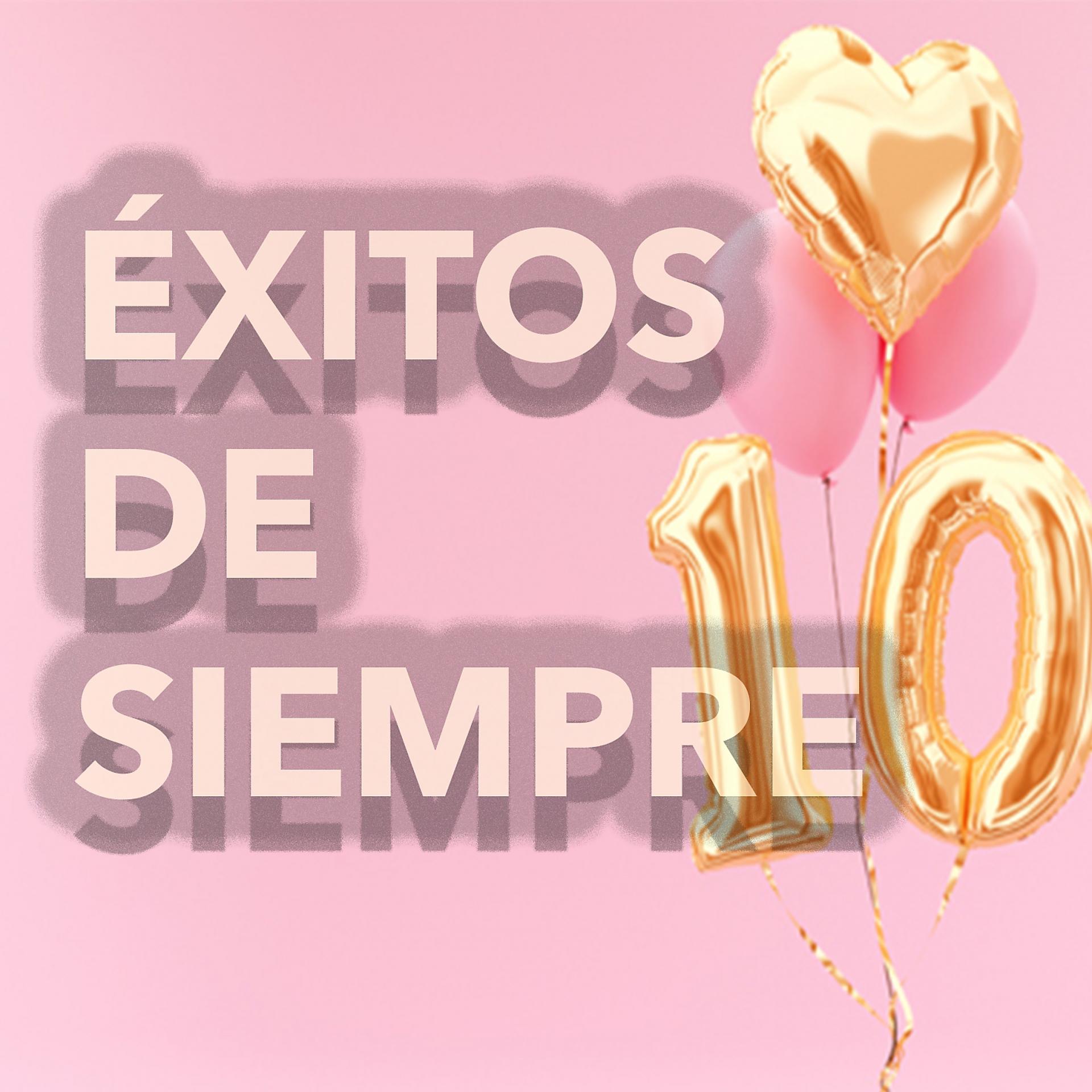 Постер альбома 10 Éxitos De Siempre