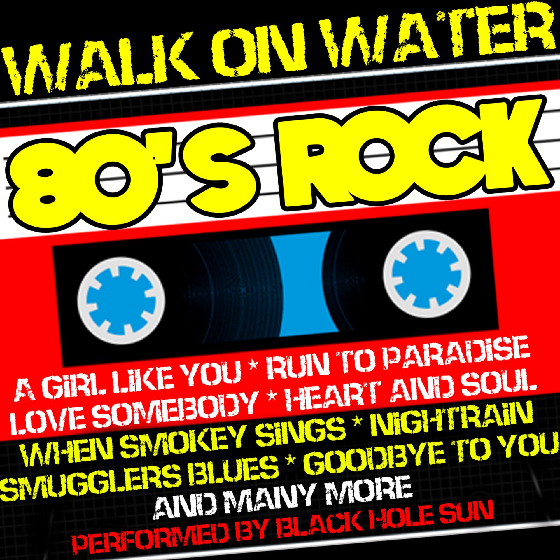 Постер альбома Walk On Water: 80's Rock