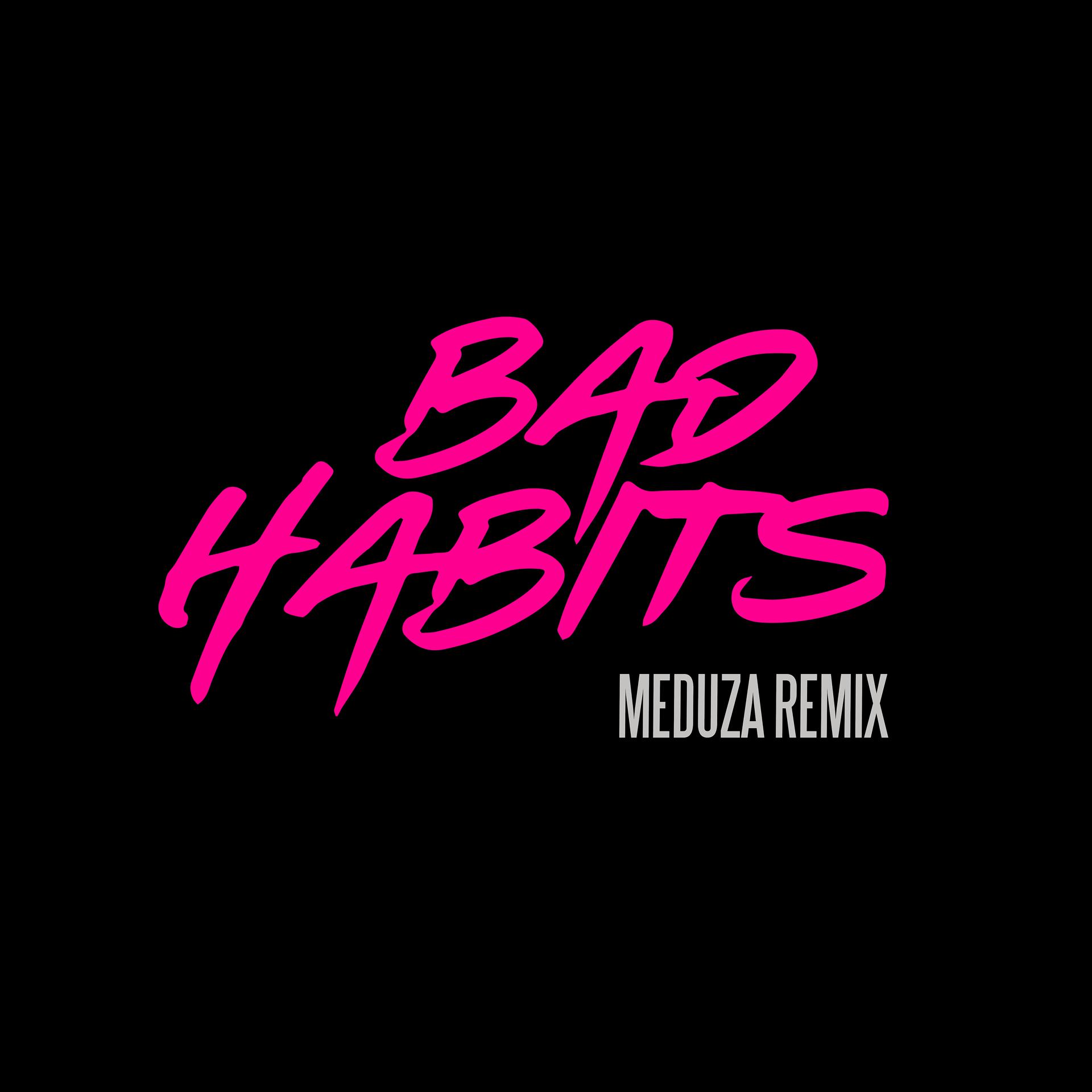 Постер альбома Bad Habits (MEDUZA Remix)