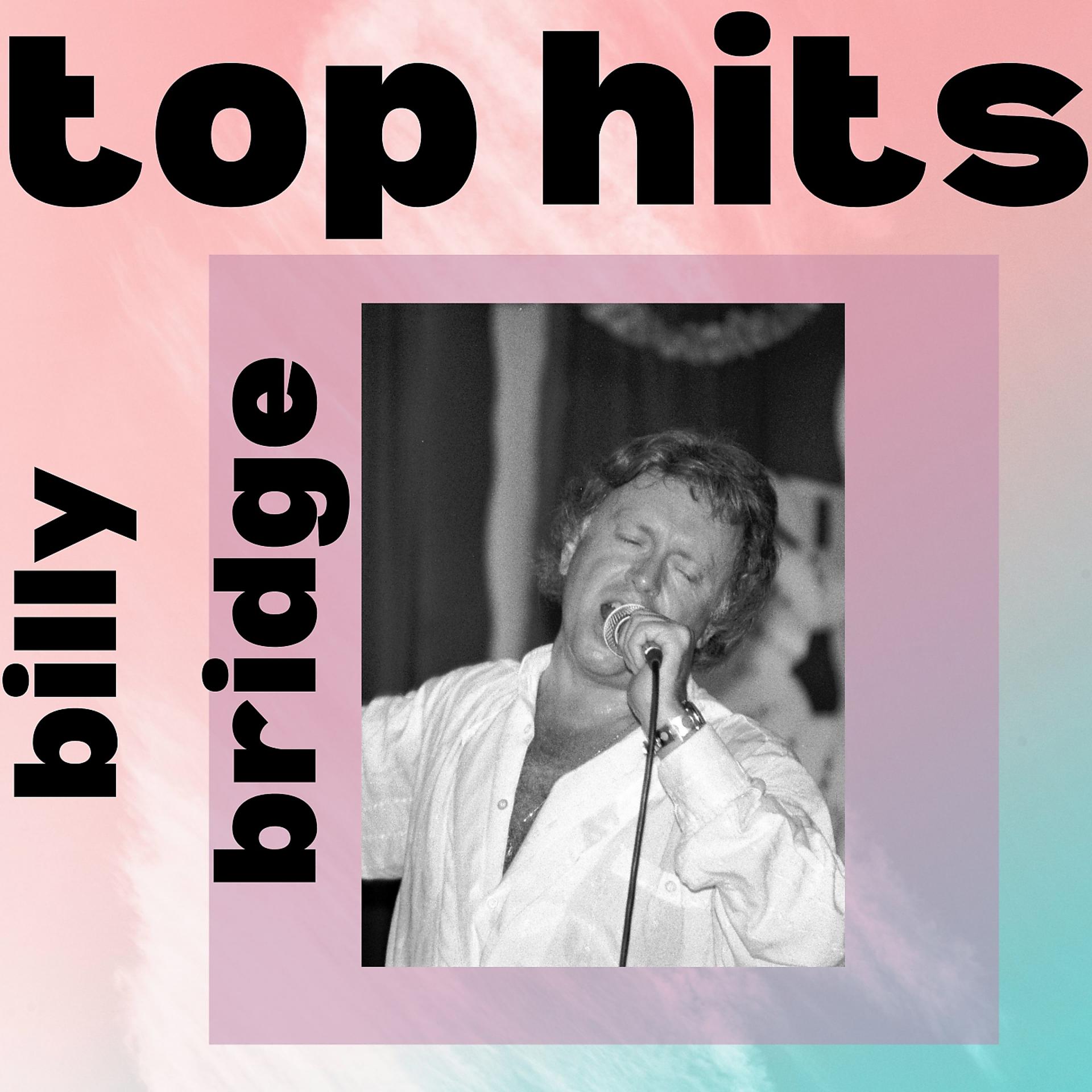 Постер альбома Billy bridge - top hits