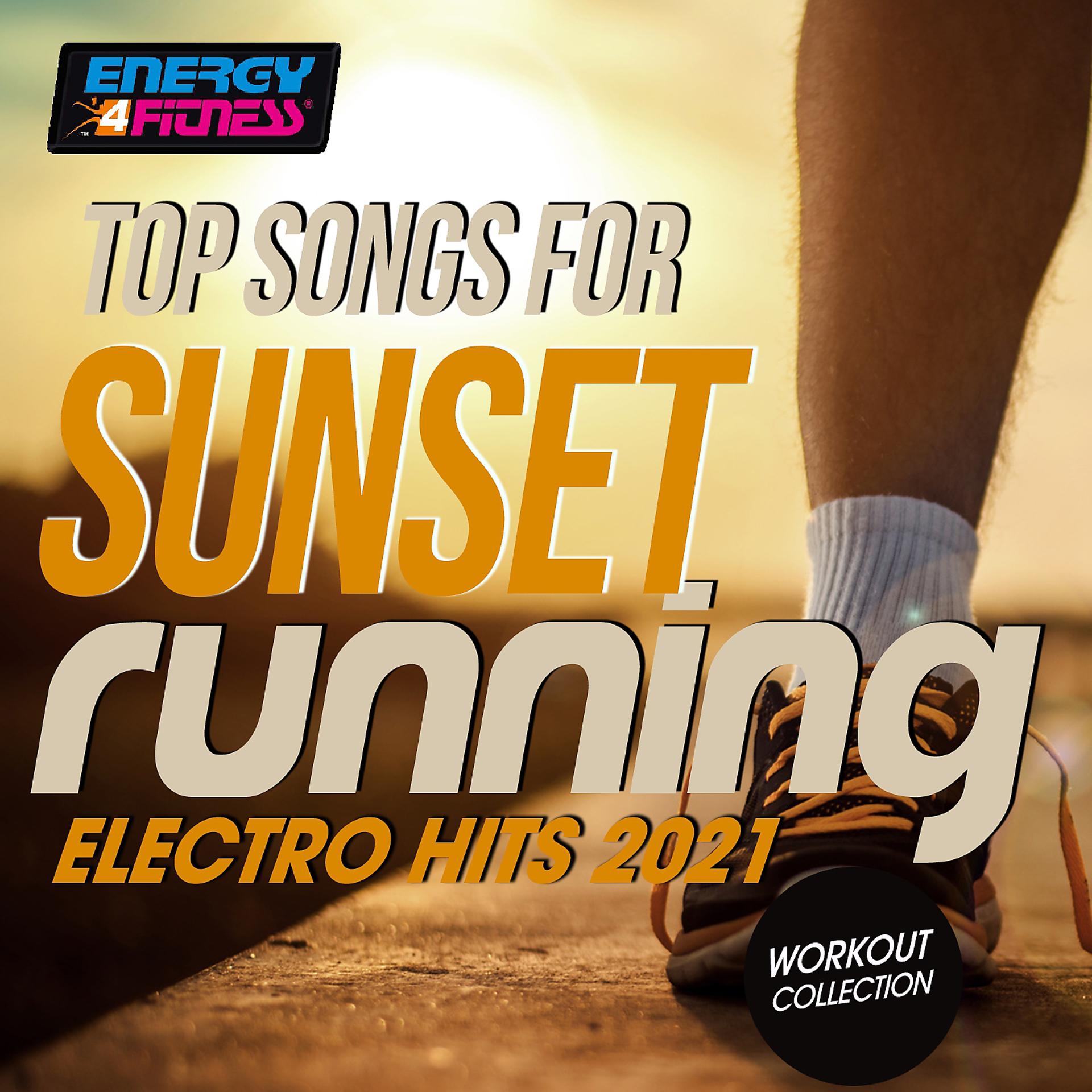 Постер альбома Top Songs for Sunset Running Electro Hits 2021 Workout Collection