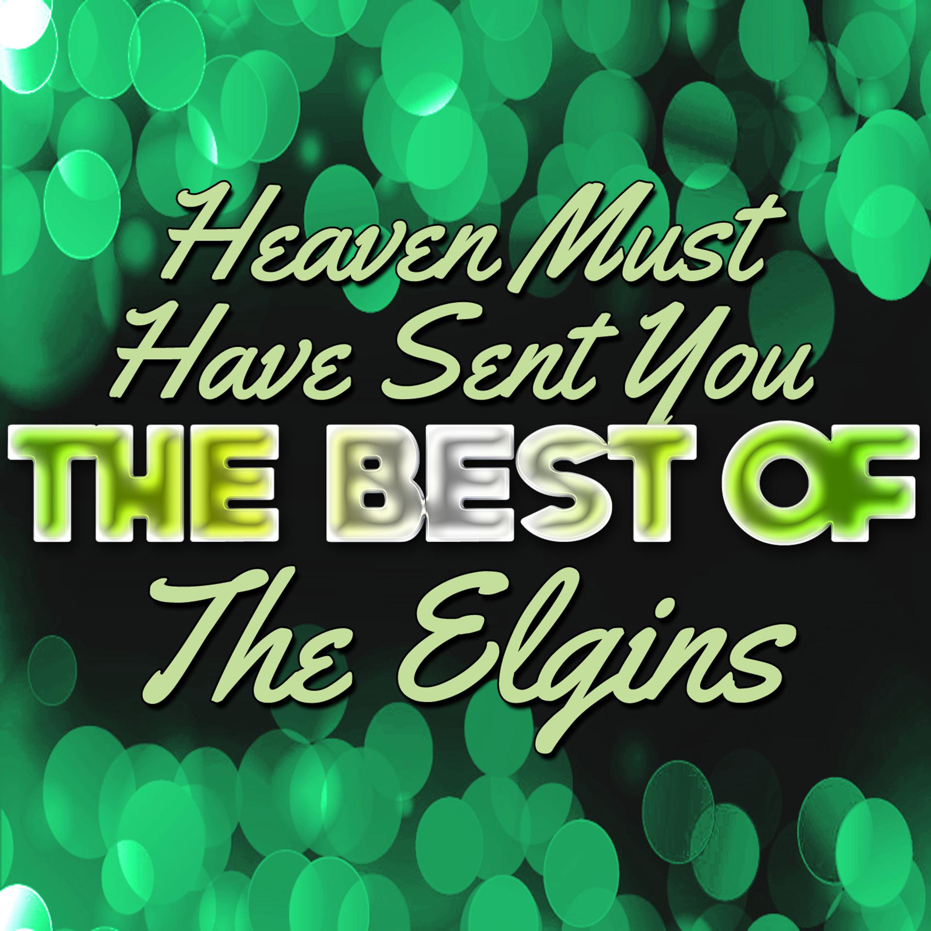 Постер альбома Heaven Must Have Sent You - The Best of the Elgins