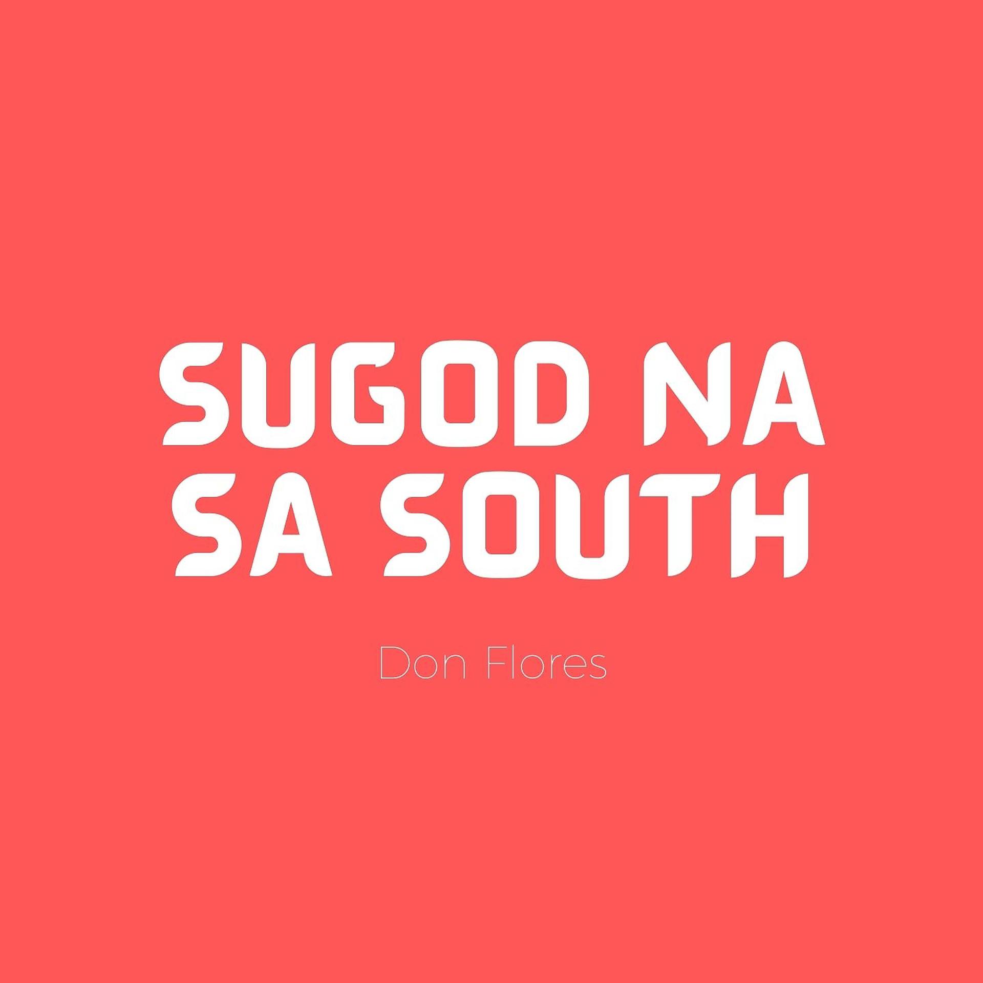 Постер альбома Sugod Na Sa South